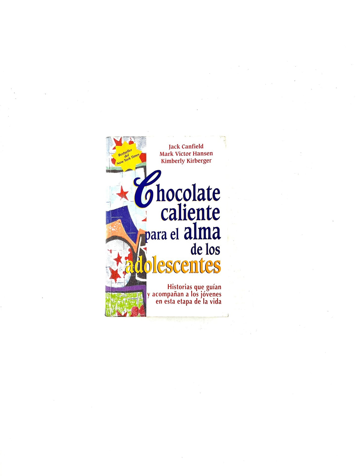 Chocolate caliente para el alma de los adolescentes by Jack Canfield, Mark Victor Hansen, Kimberly Kirberger