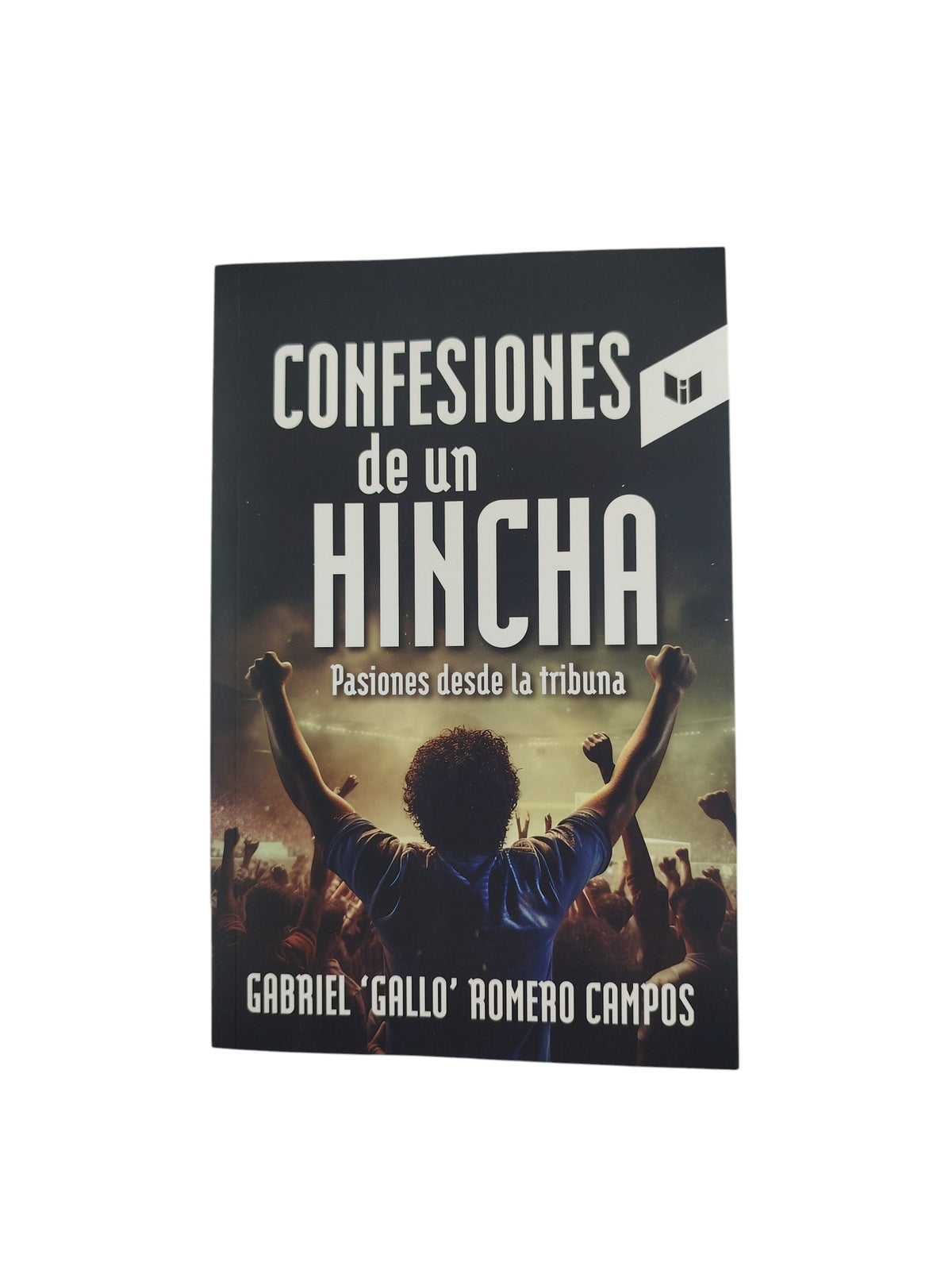 Confesiones de un hincha pasiones desde la tribuna by gabriel gallo