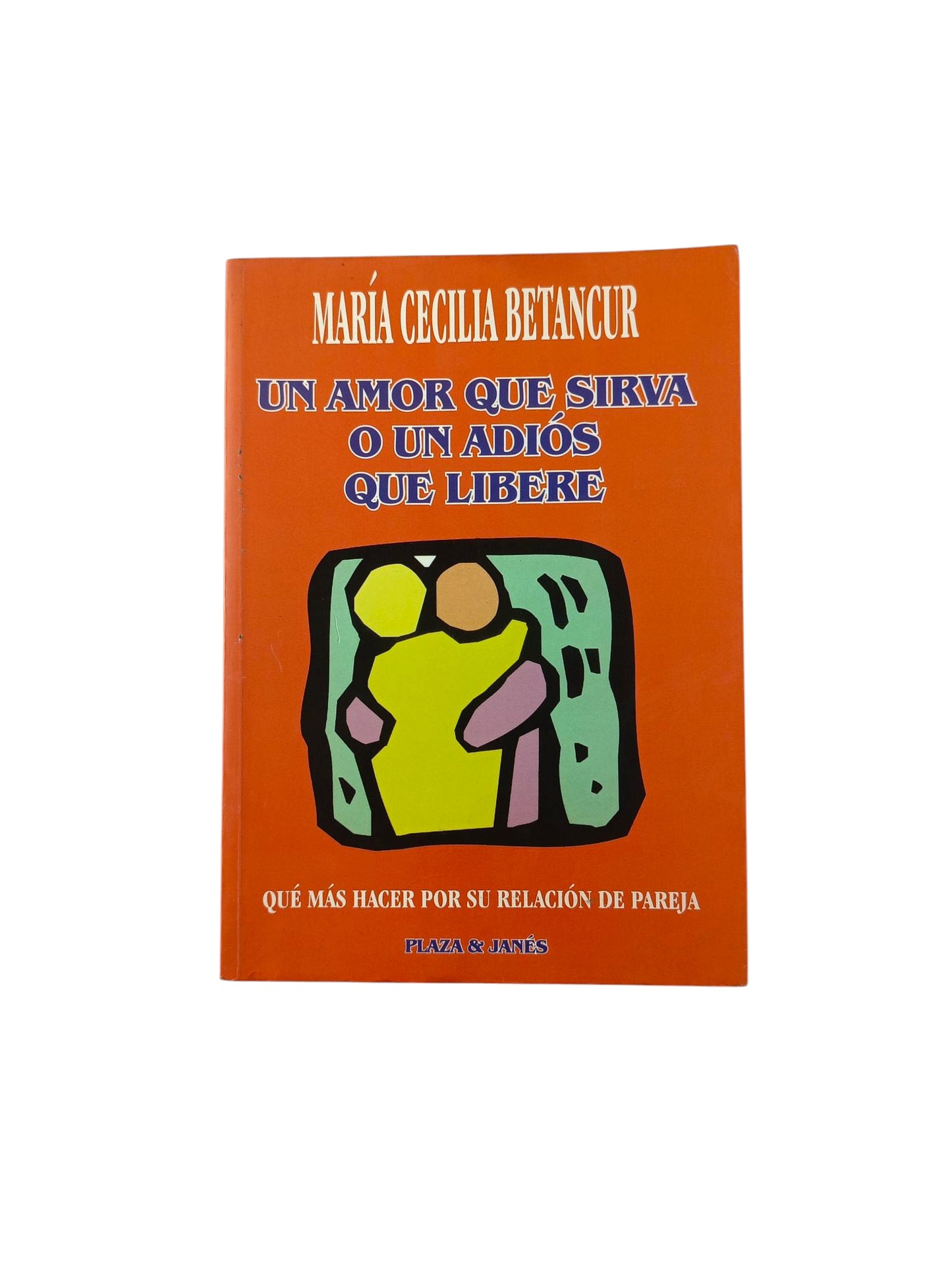 Un amor que sirva o un adiós que libere