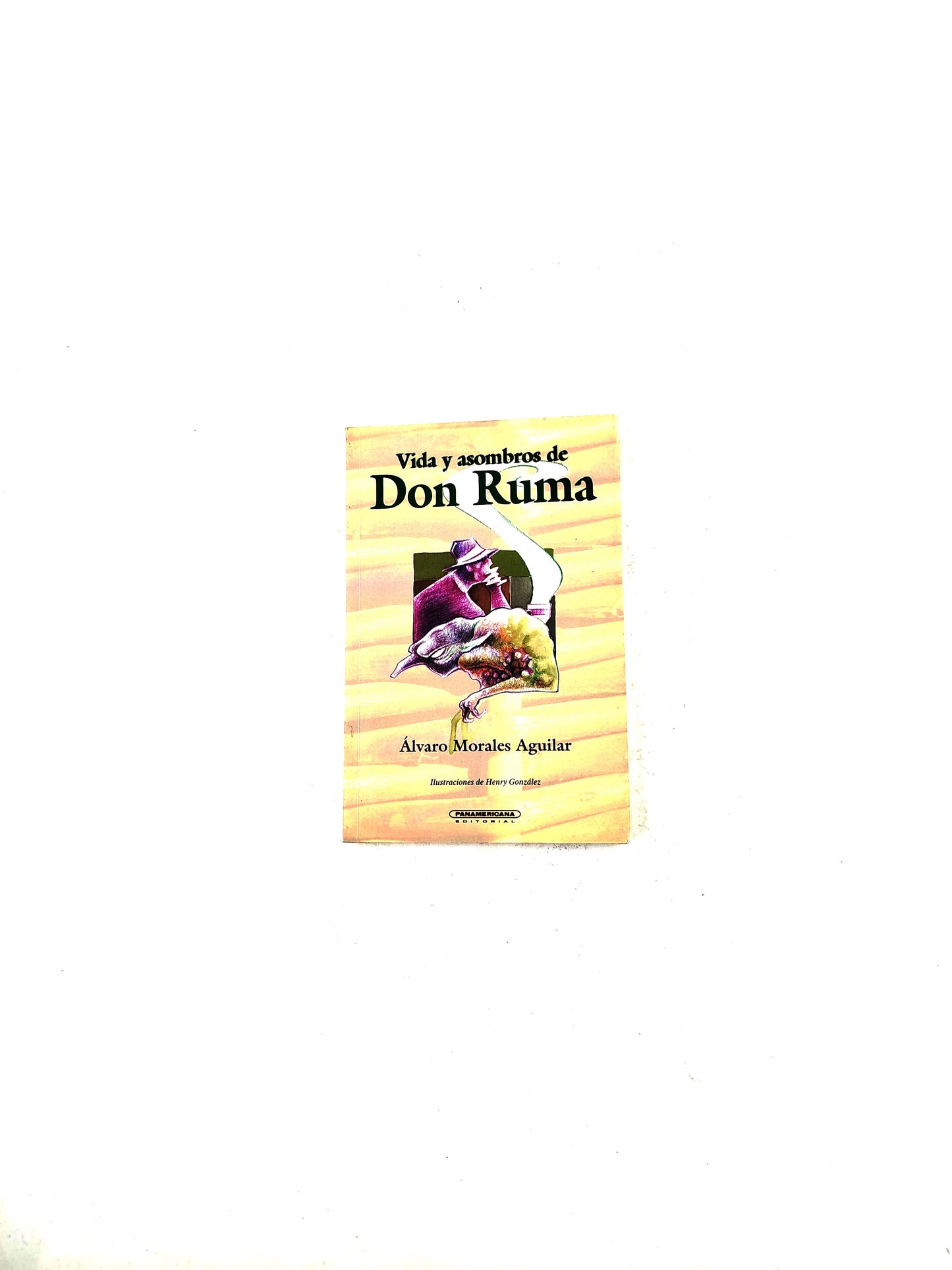 Vida y asombros de Don Ruma. Leyendas campesinas