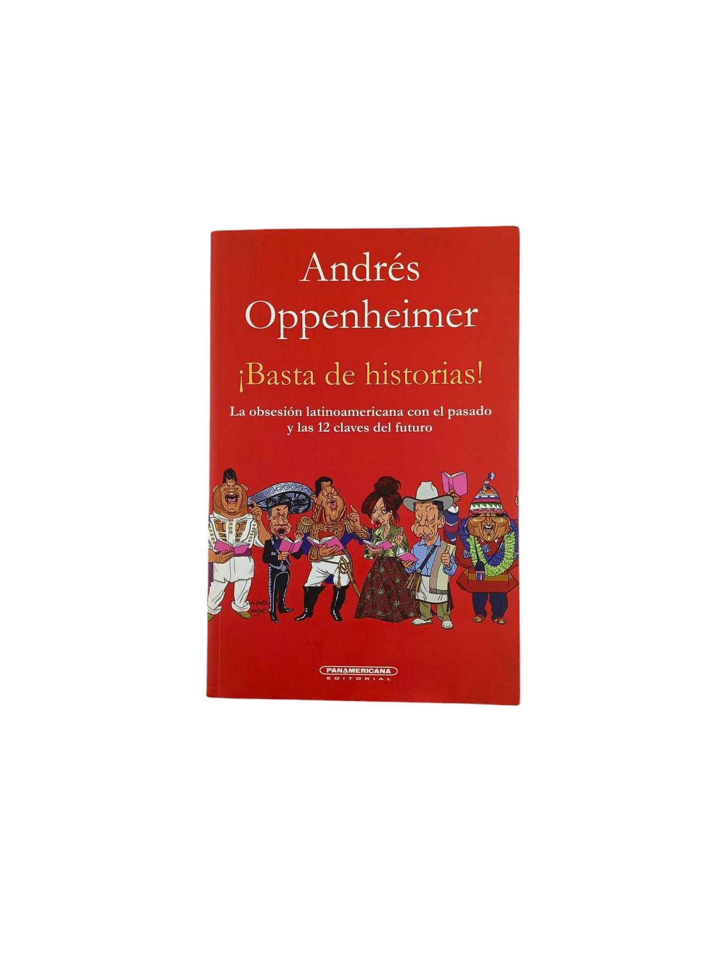 ¡Basta de historias! La obsesión latinoamericana con el pasado y las 12 claves del futuro