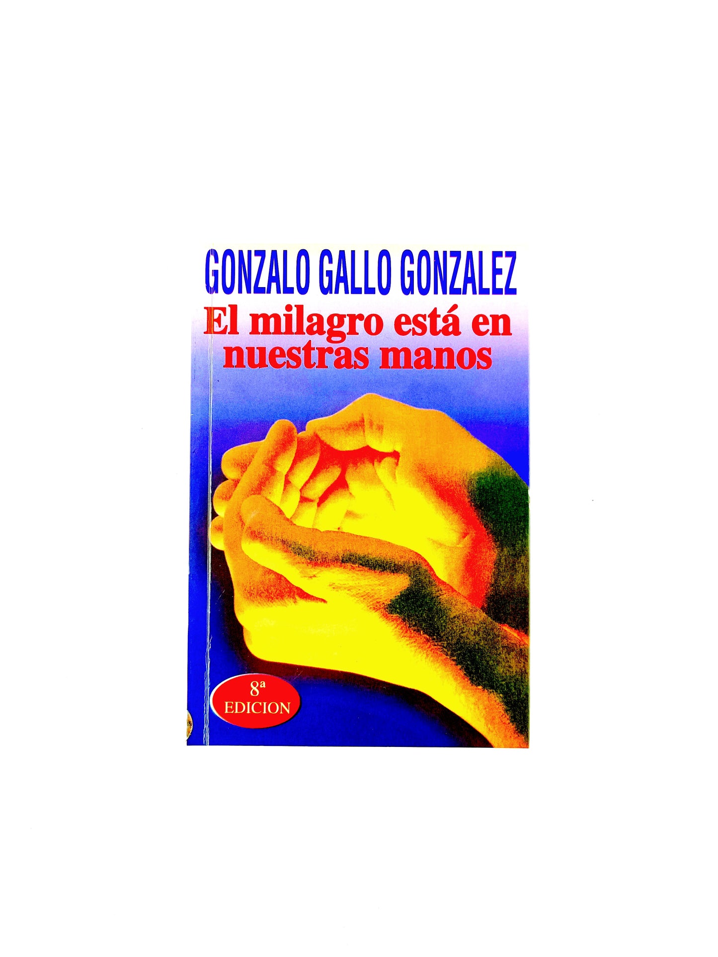 El milagro está en nuestras manos by Gonzalo Gallo