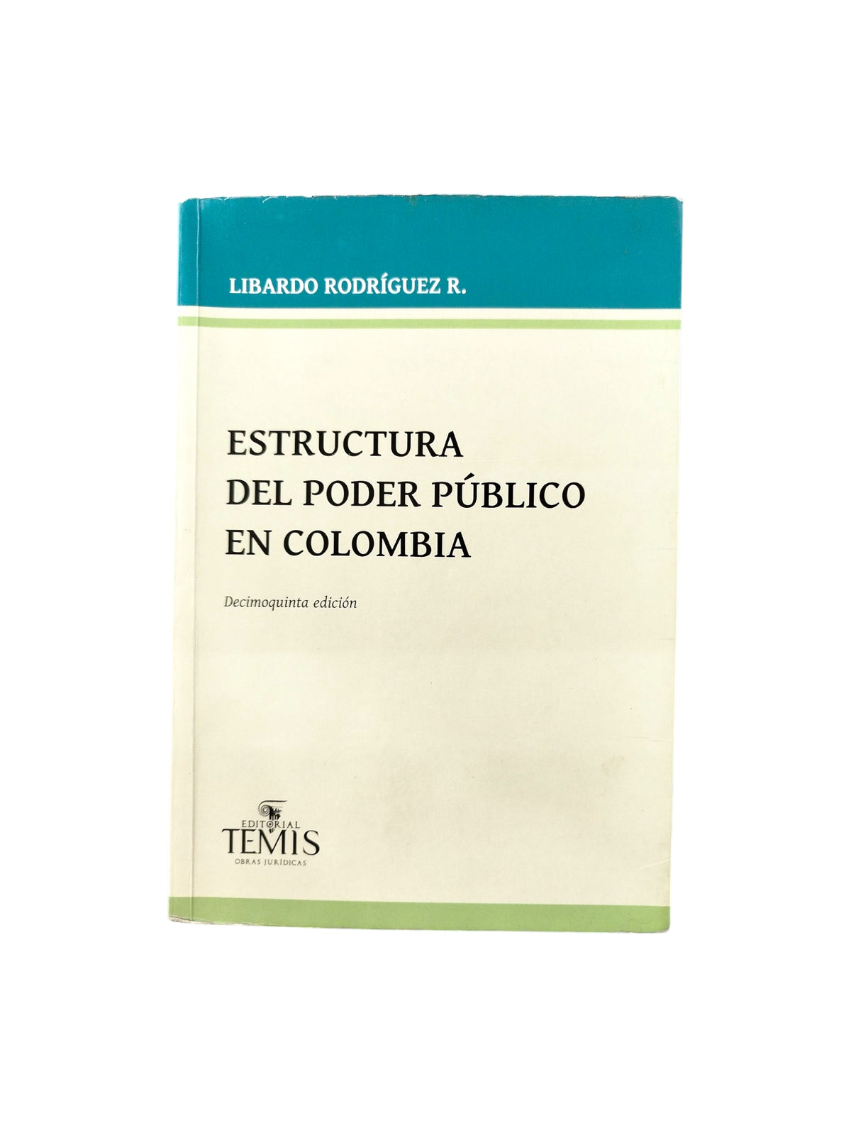 Estructura del poder público en Colombia by Libardo Rodriguez