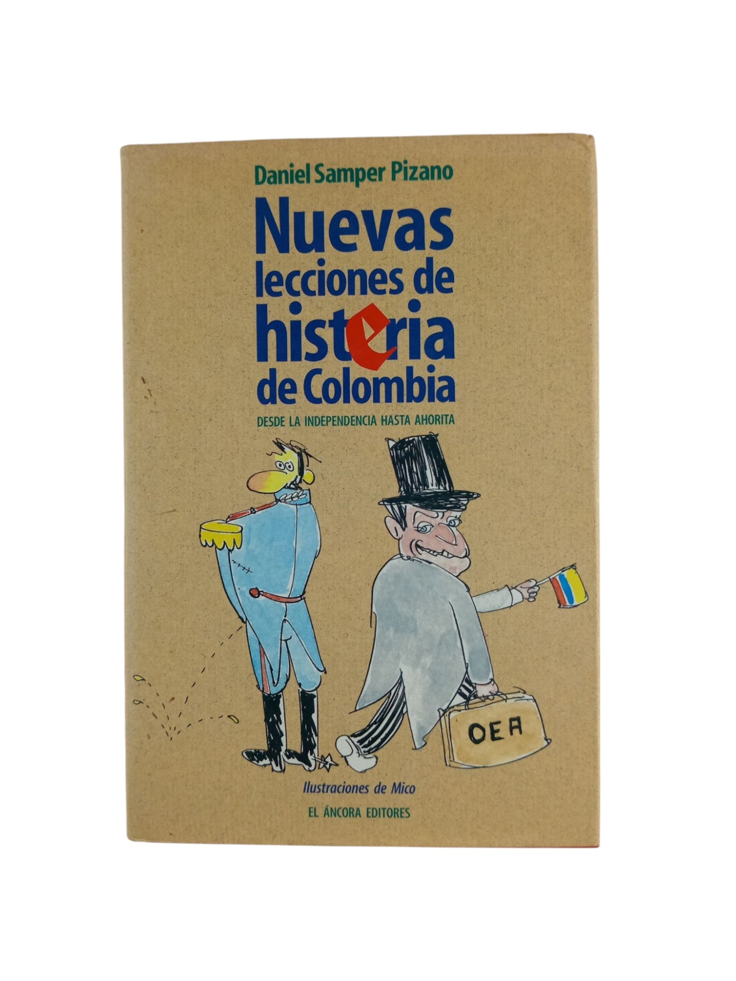 Nuevas lecciones de histeria de Colombia. Desde la independencia hasta ahorita