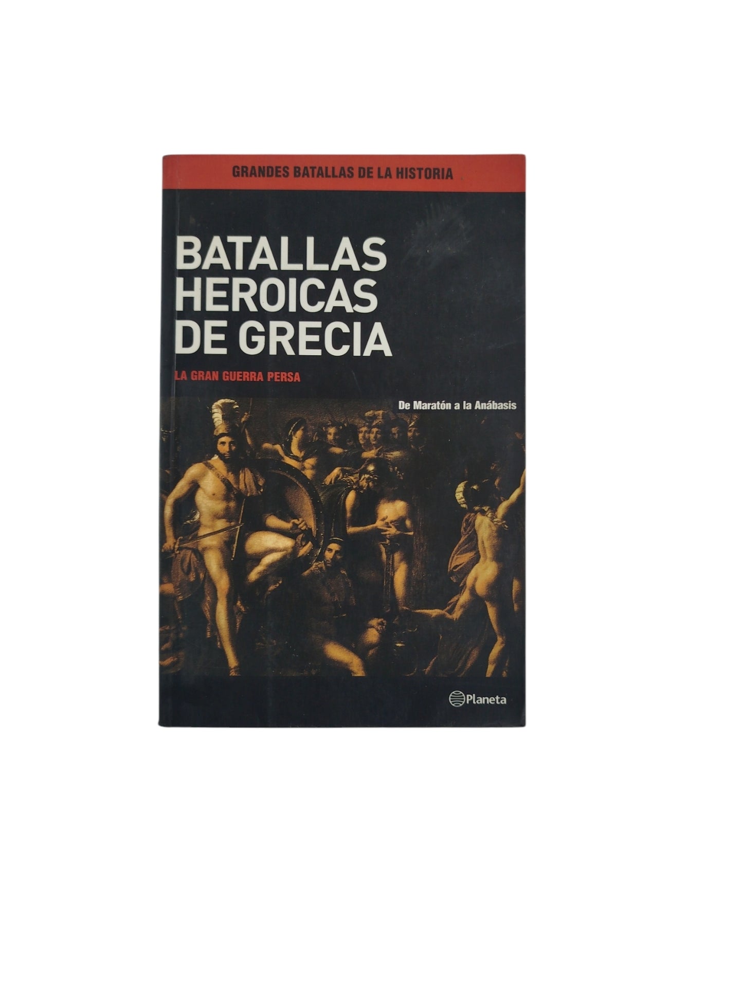 Batallas Heroicas de Grecia- La Gran Guerra Persa