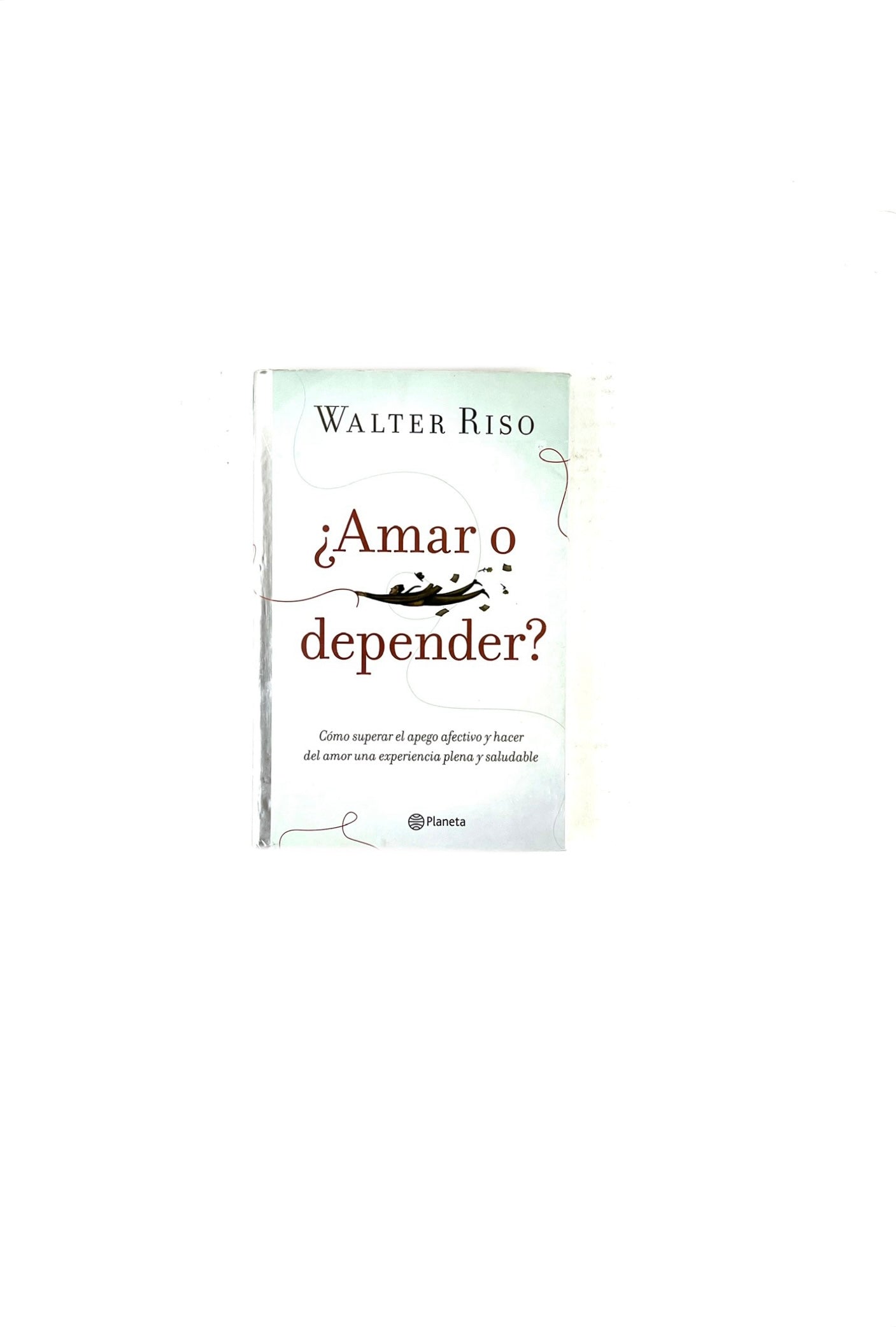 ¿Amar o depender? by Walter Riso