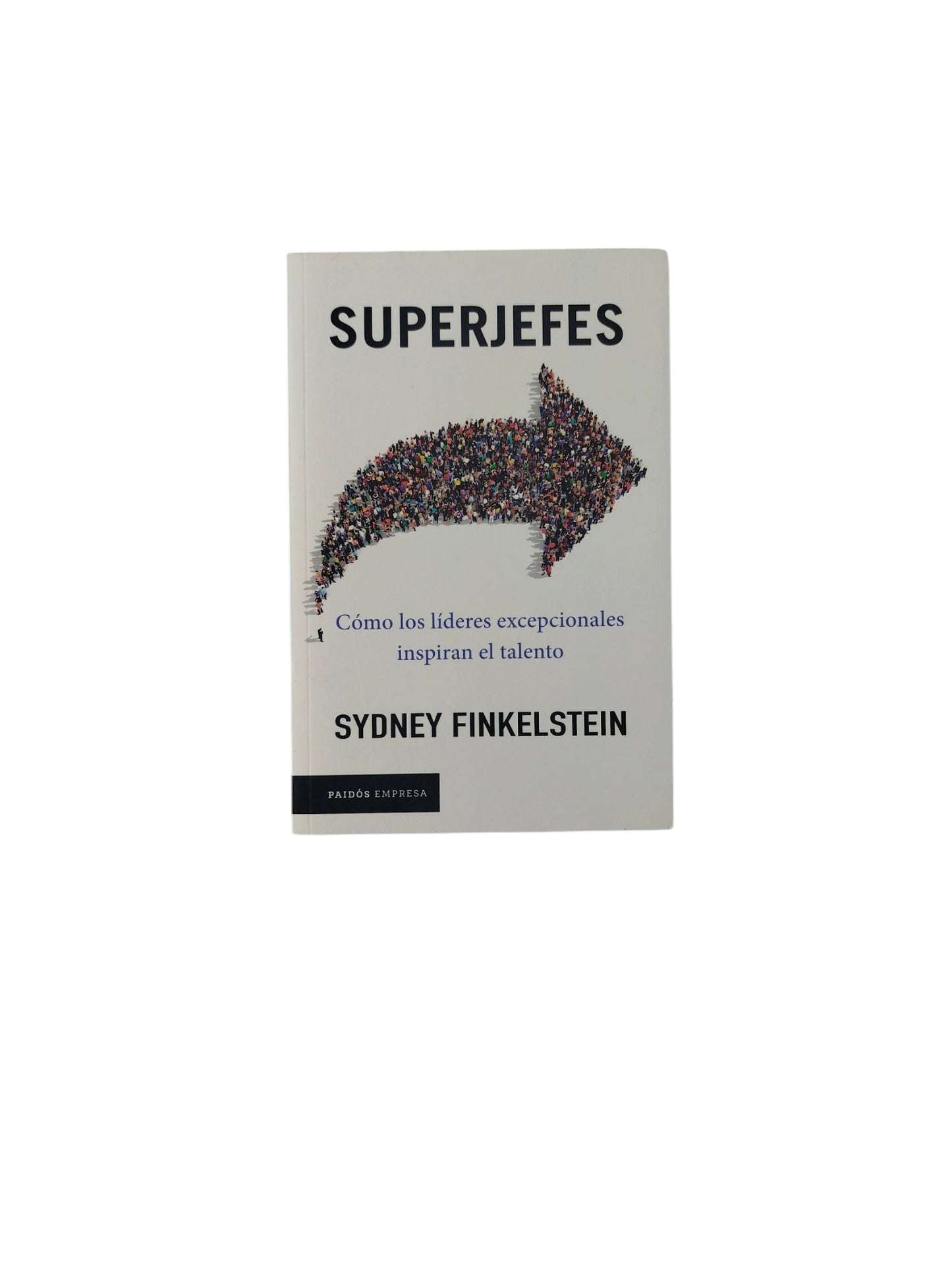 Superjefes: Cómo los líderes excepcionales inspiran el talento