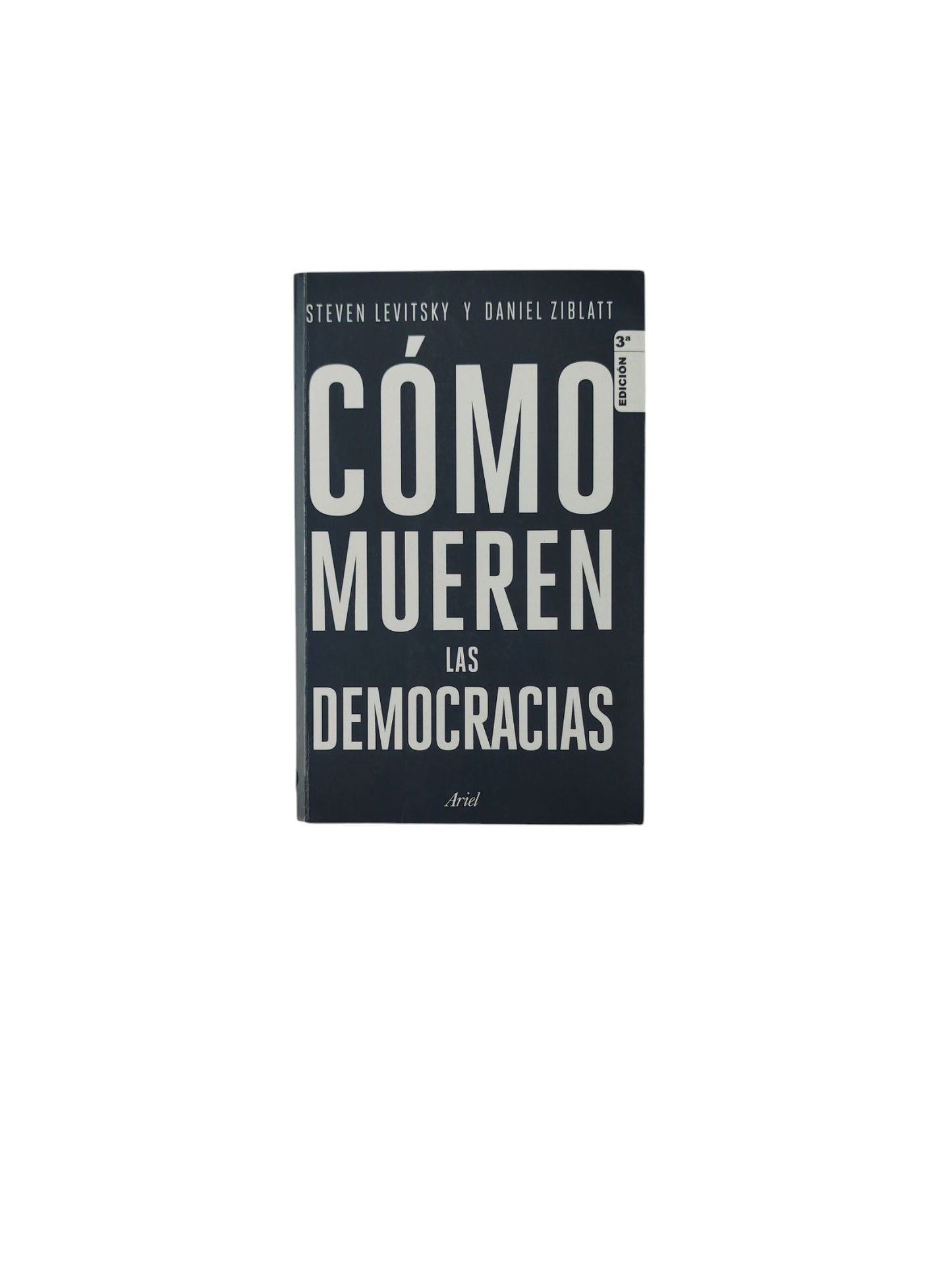 Cómo Mueren Las Democracias by Steven Levitsky y Daniel Ziblatt