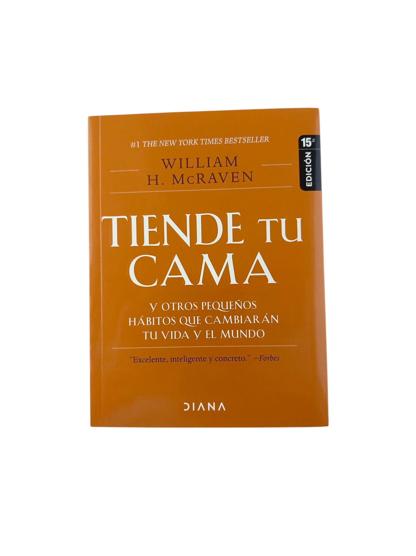 Tiende tu cama y otros pequeños hábitos que cambiarán tu vida y el mundo