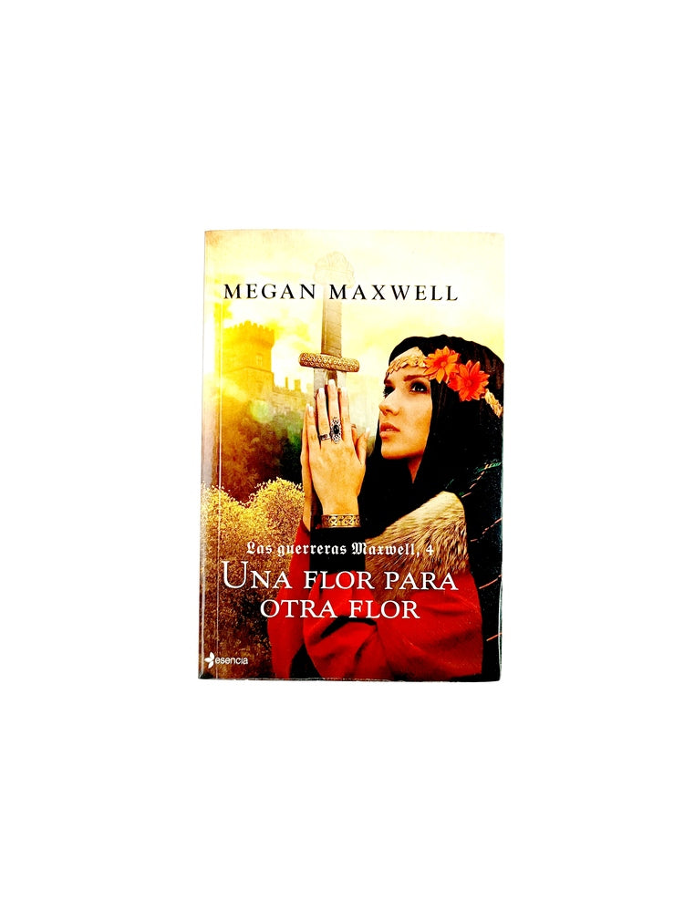 Las guerras Maxwell 4 una flor para otra flor by Megan Maxwell