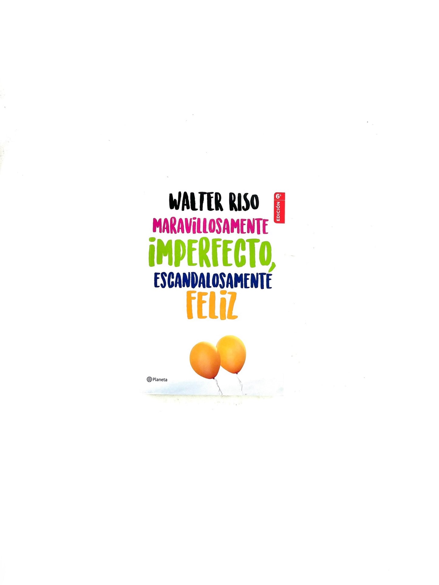 Maravillosamente imperfecto, escandalosamente feliz