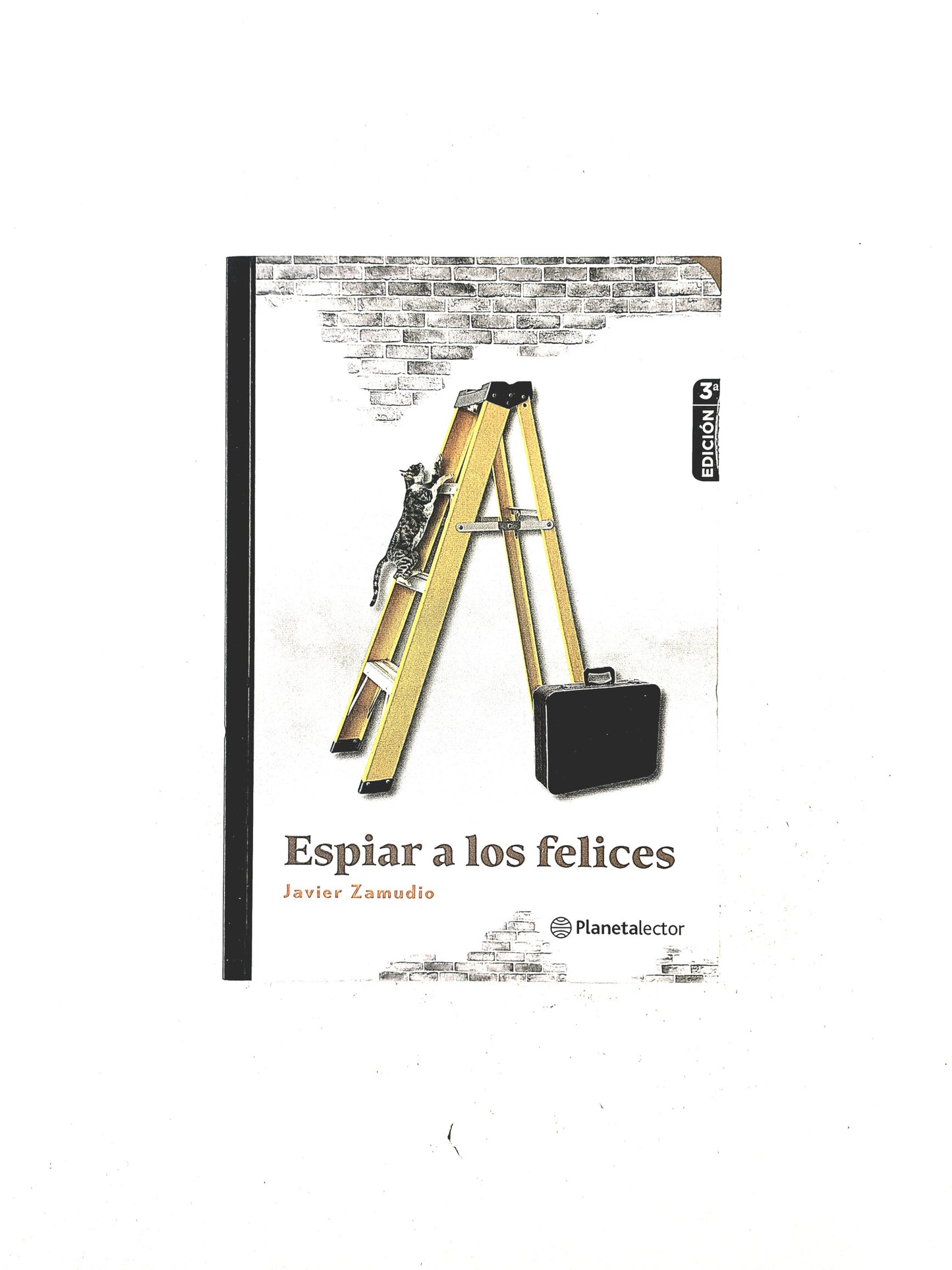 Espiar a los felices by Javier Zamudio