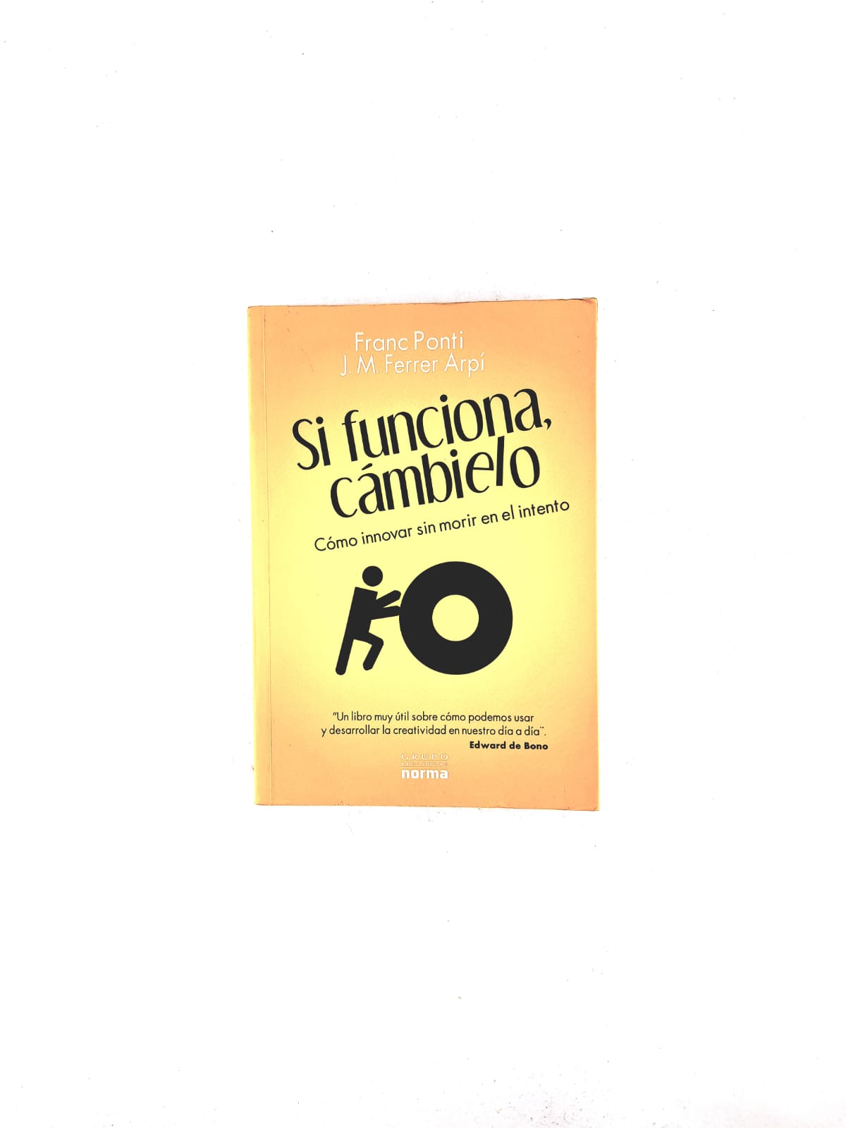 Si funciona, cámbielo. Cómo innovar sin morir en el intento