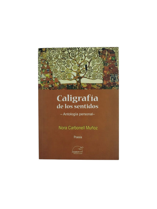 Caligrafía de los sentidos: Antología personal