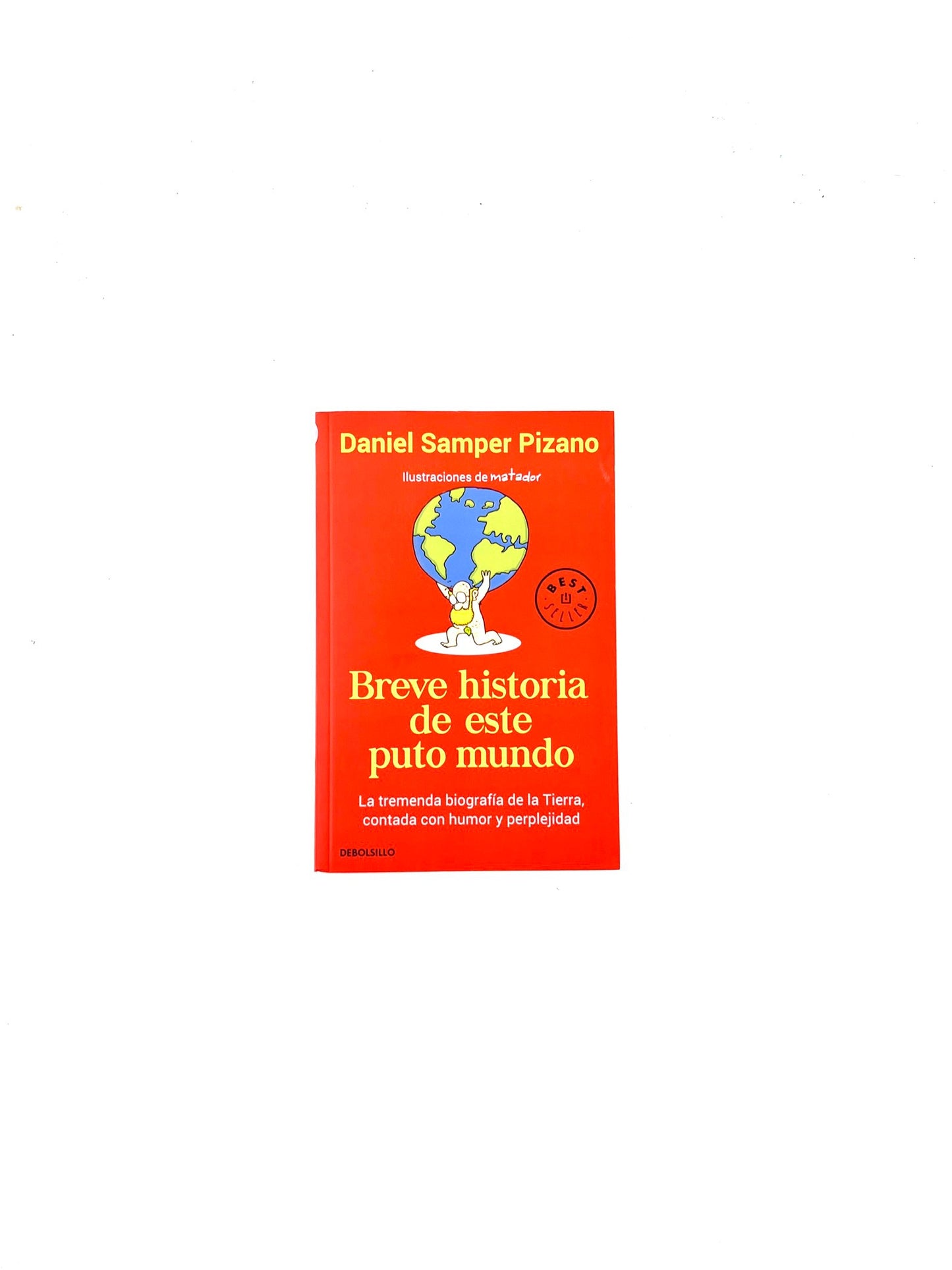 Breve historia de este puto mundo by Daniel Samper Pizano