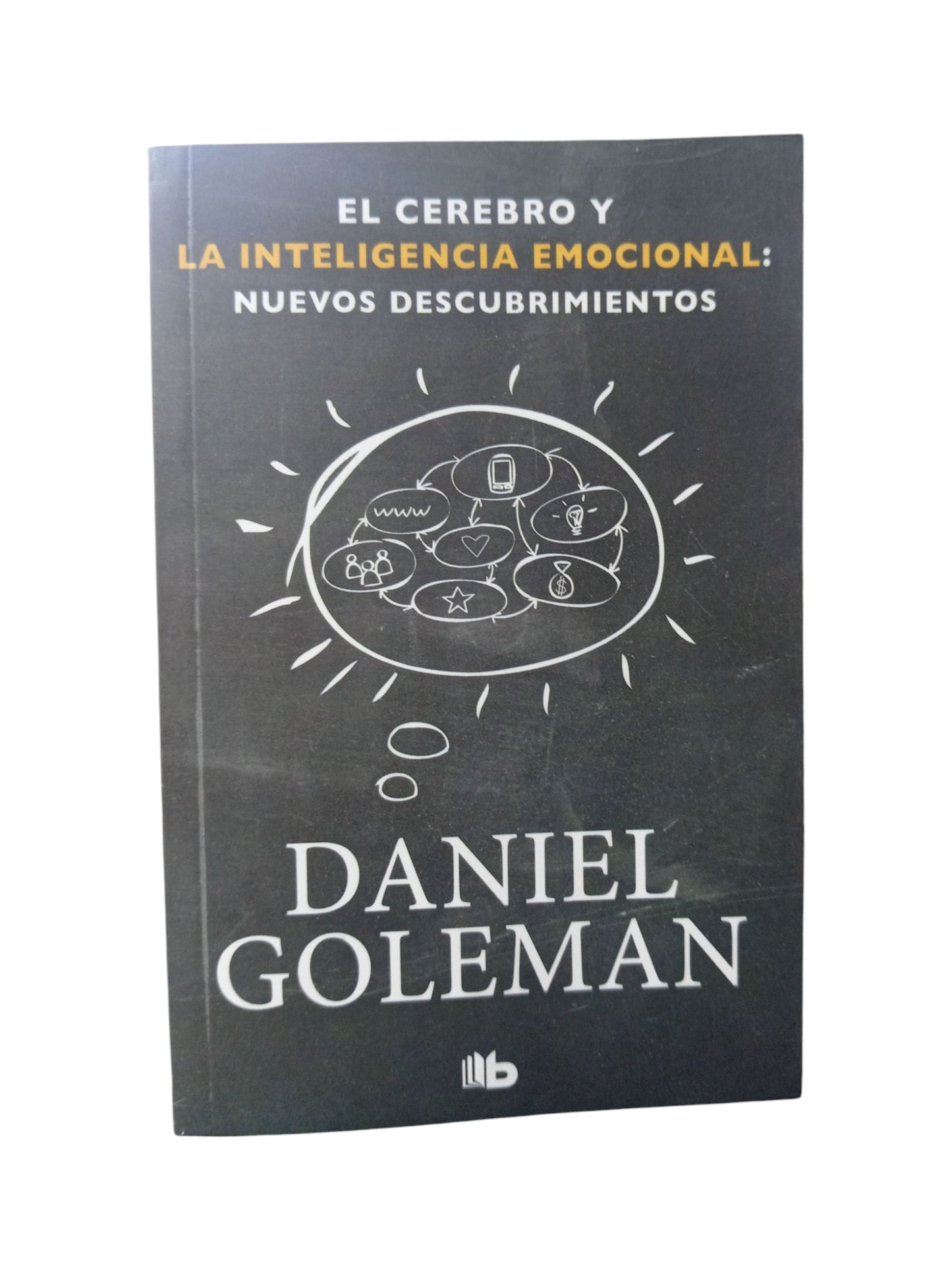 El cerebro y la inteligencia emocional: nuevos descubrimientos by Daniel Goleman