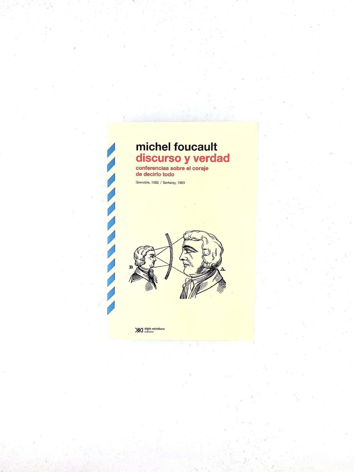 Discurso y verdad Conferencias sobre el coraje de decirlo todo
