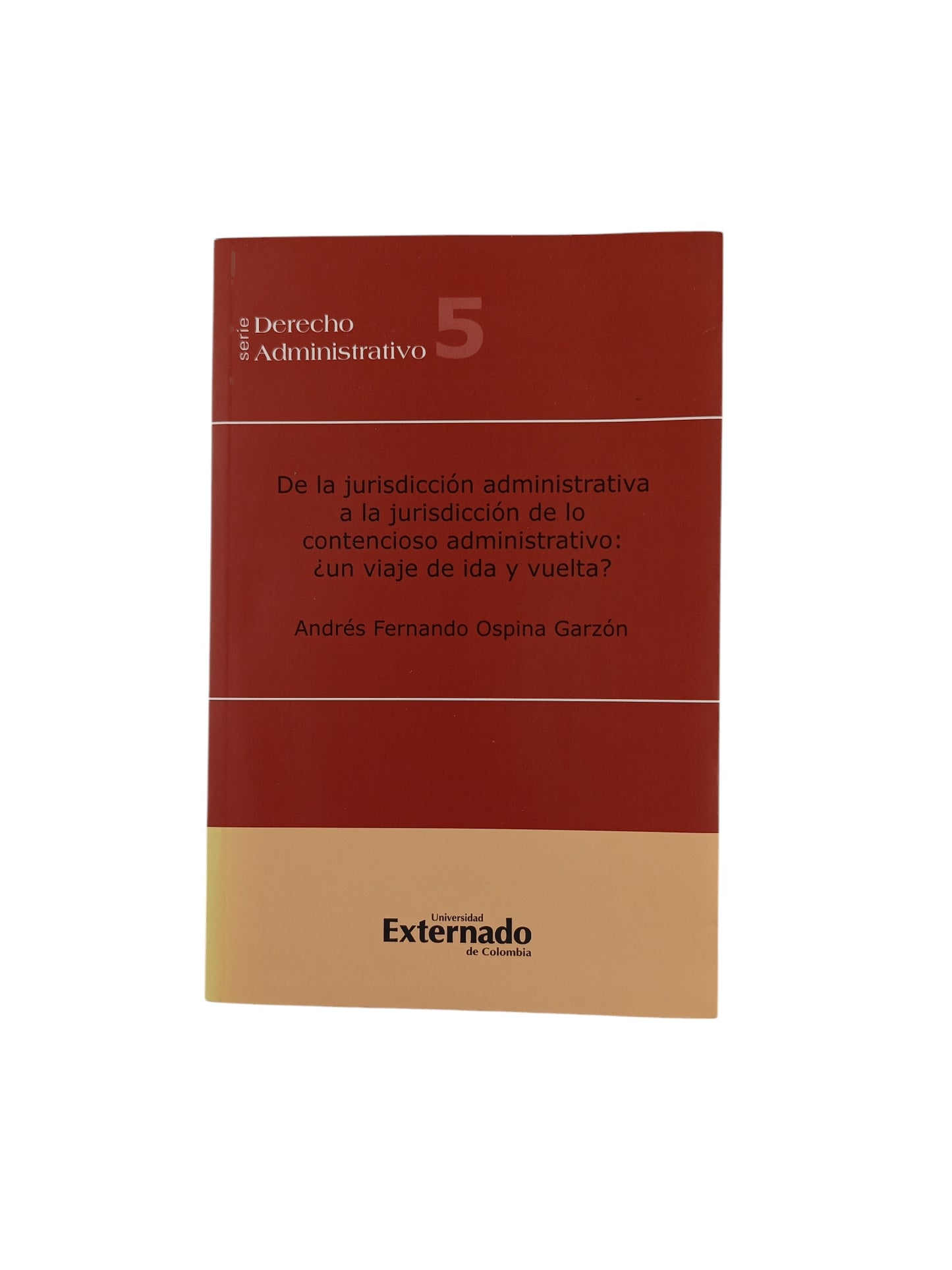De la jurisdicción administrativa a la jurisdicción de lo contencioso administrativo: ¿un viaje de ida y de vuelta?
