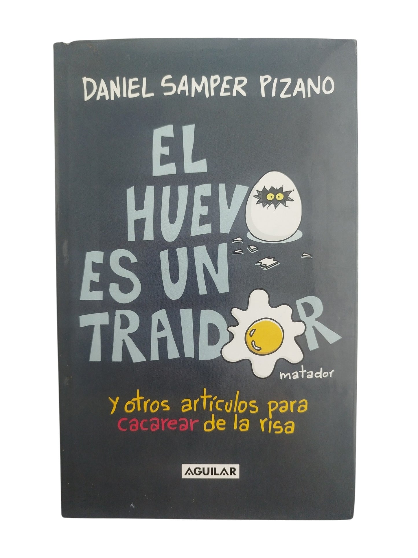 El huevo es un traidor by Daniel Samper Pizano