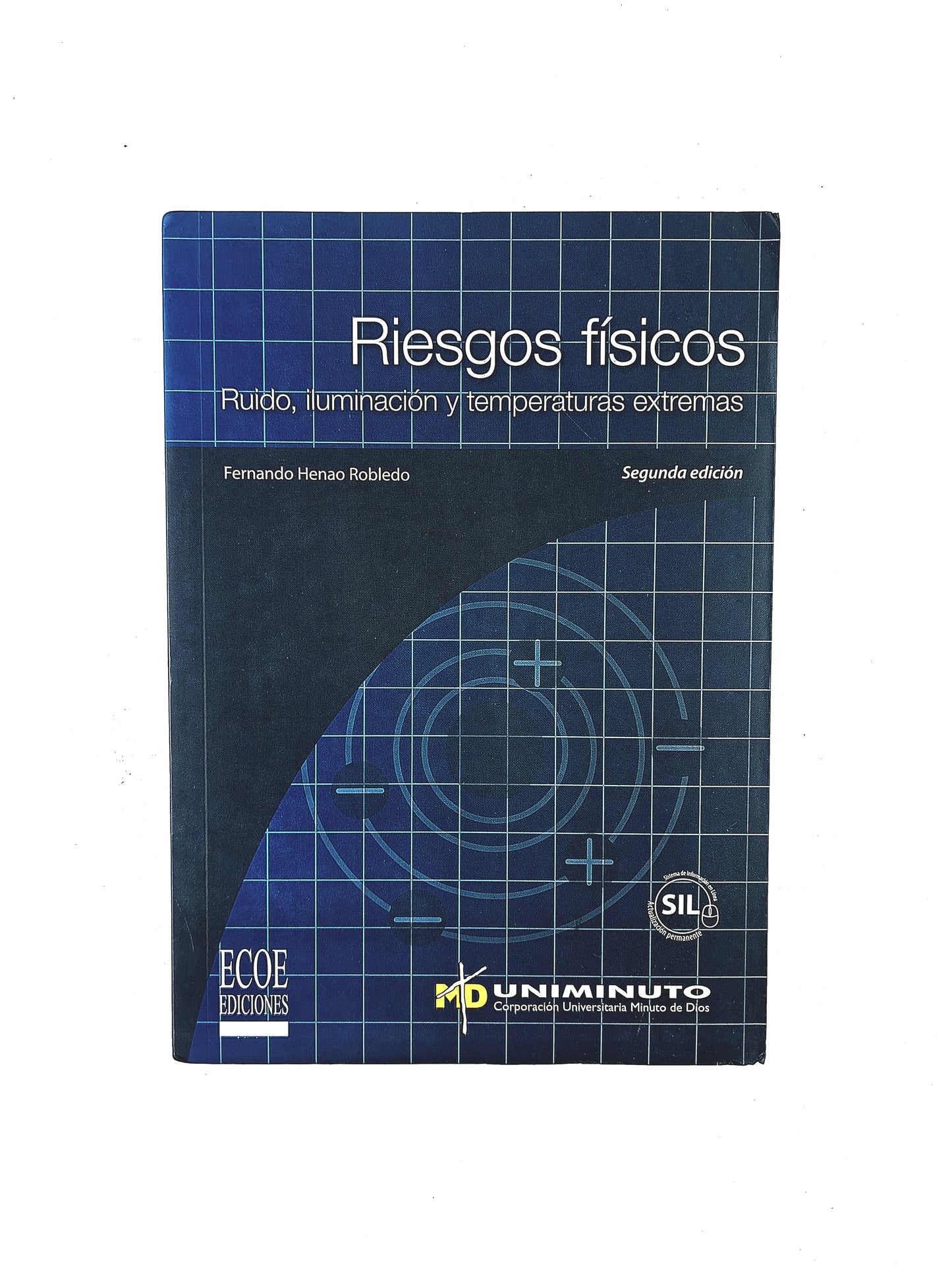 Riesgos físicos Ruido, iluminación y temperaturas extremas segunda edición