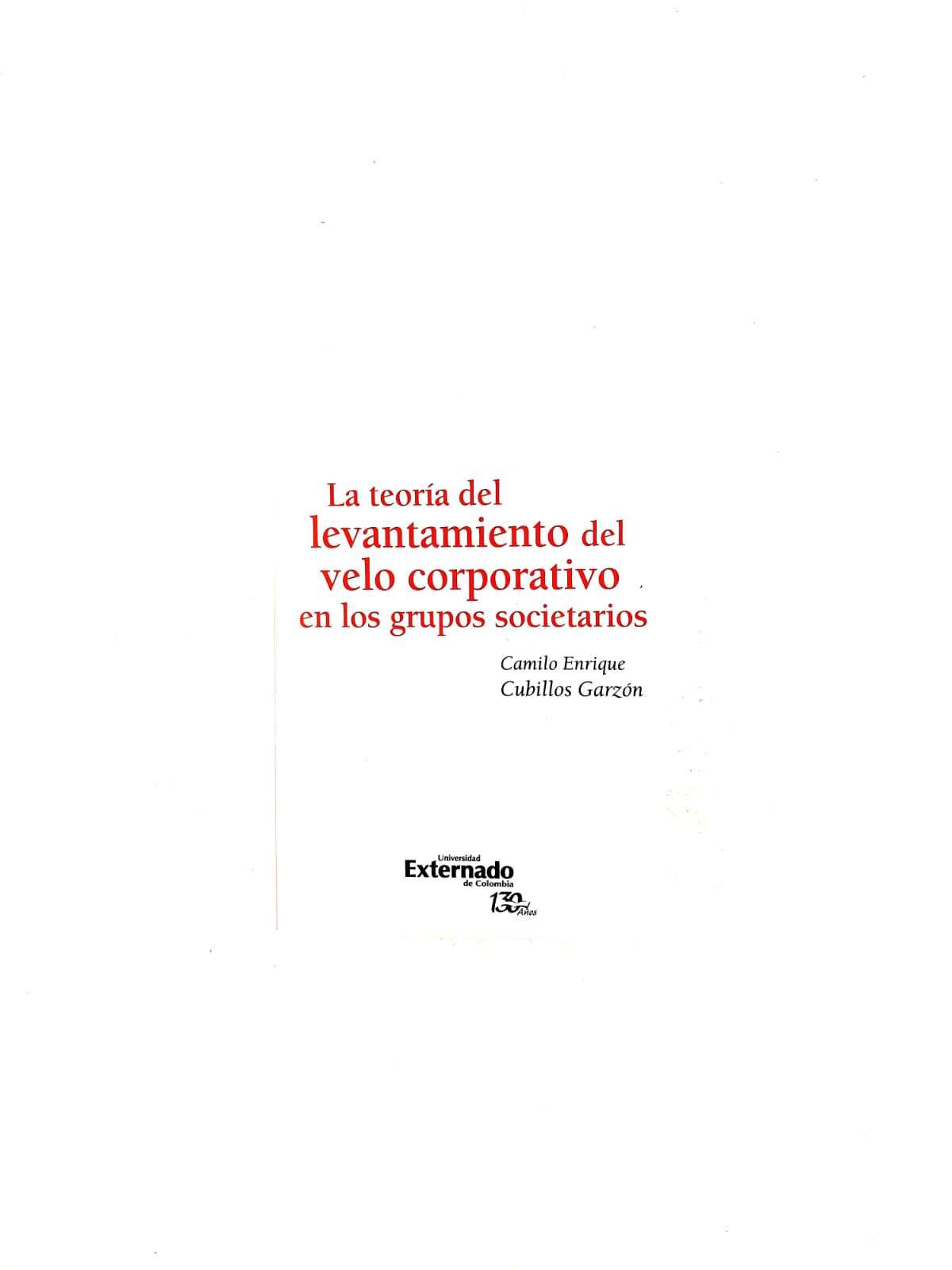La teoría del levantamiento del velo corporativo en los grupos societarios by Camilo Enrique Cubillos Garzón