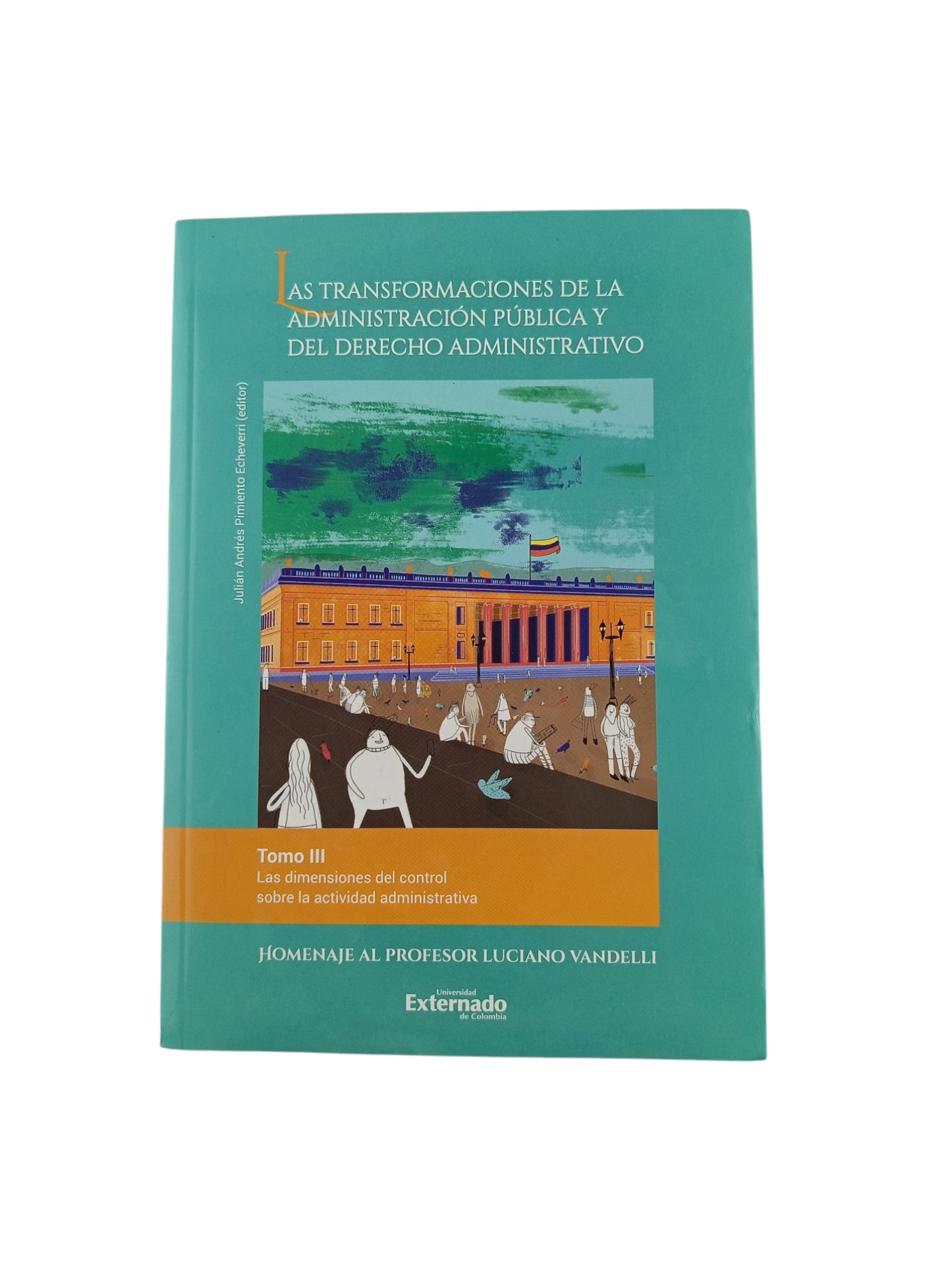 Las transformaciones de la administración pública y del derecho administrativo. Tomo III