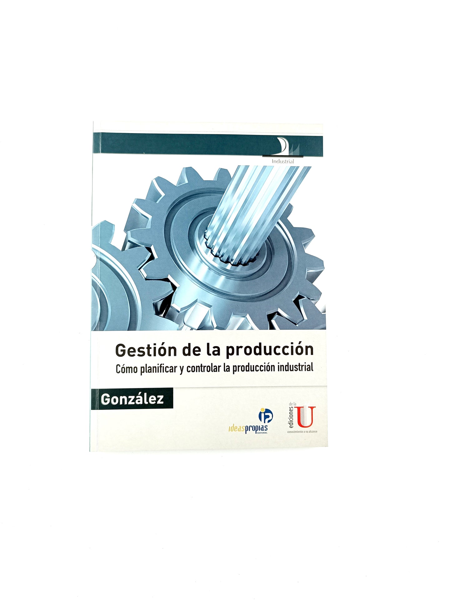 Gestion de la producción cómo planificar y controlar la producción industrial