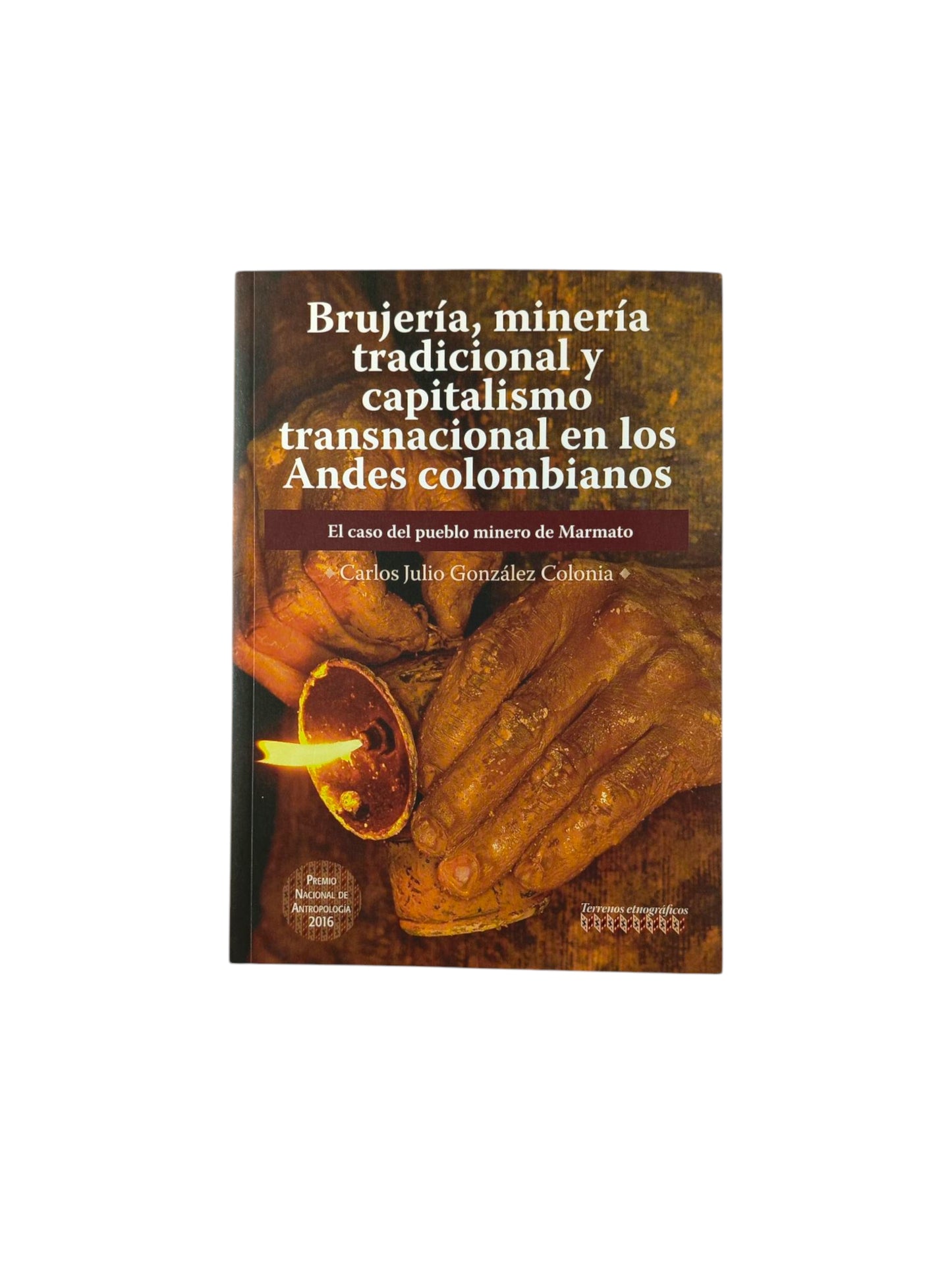 Brujería, minería tradicional y capitalismo transnacional en los Andes colombiano