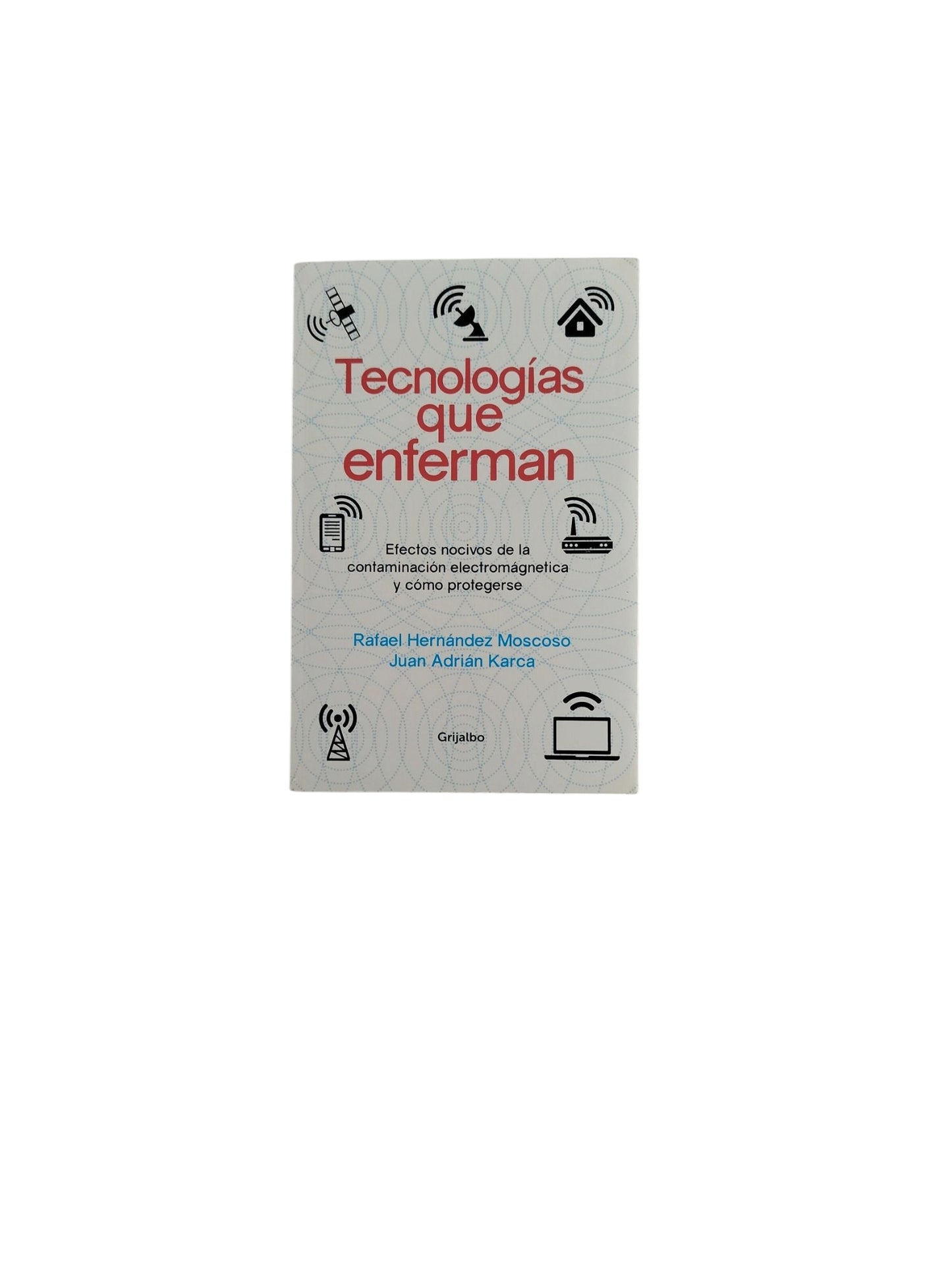 Tecnologías que enferman by Rafael Hernández Moscoso- Juan Adrián Karca