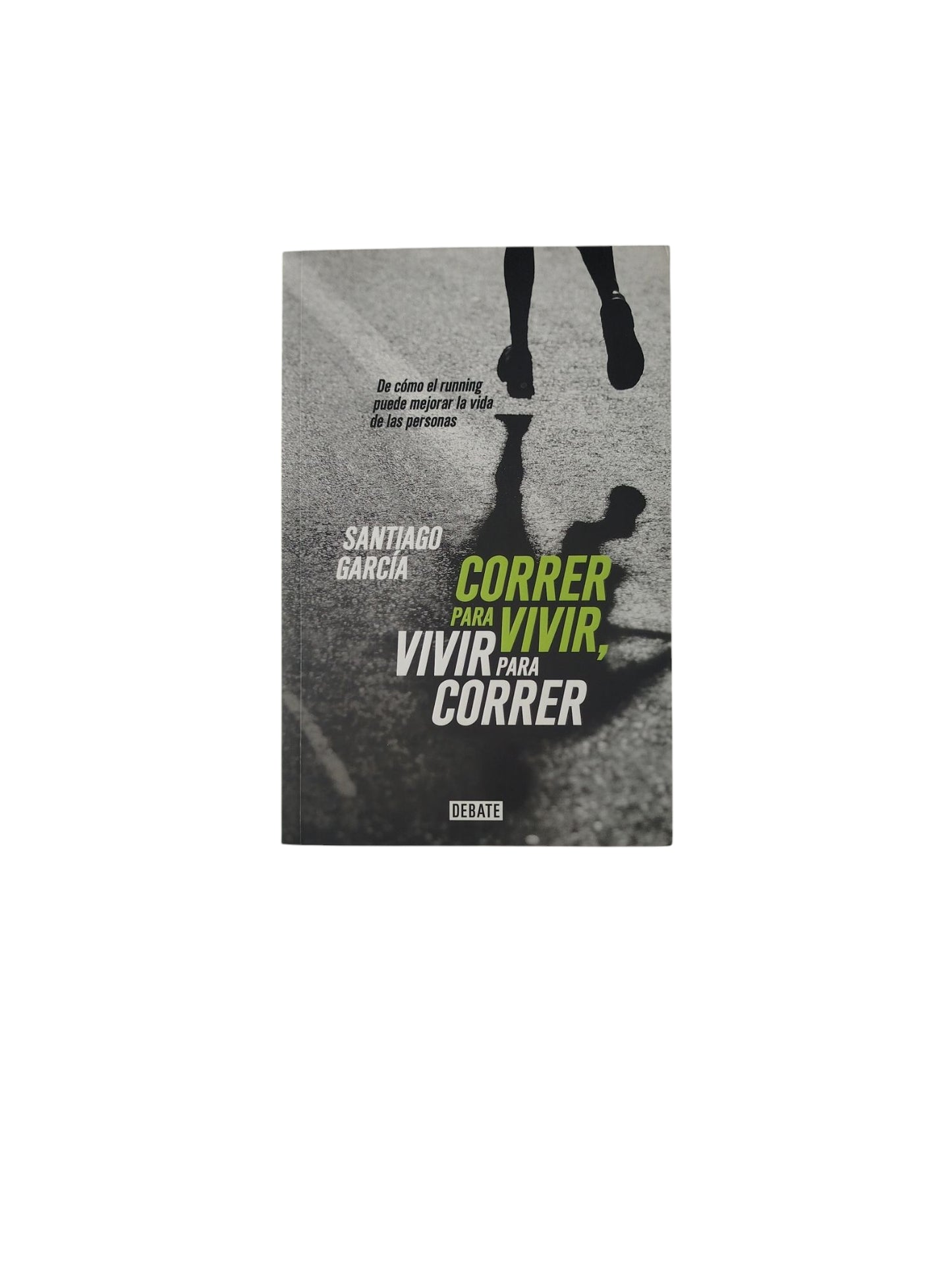 Correr Para vivir, vivir para correr by Santiago García