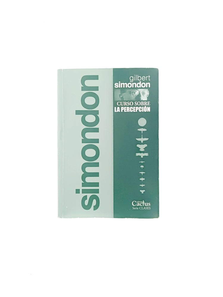 Curso sobre la percepción by Gilbert Simondon
