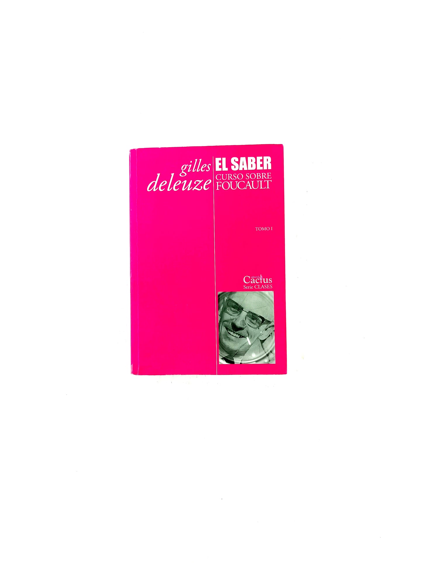 El saber curso sobre foucault tomo I