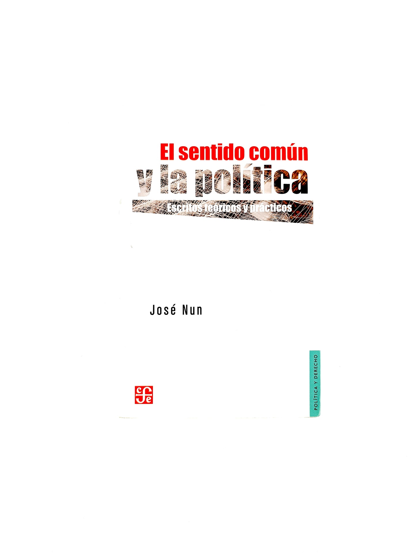 El sentido común y la política escritos teóricos y prácticos