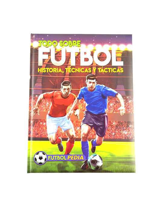 Todo sobre futbol historia técnicas y tácticas