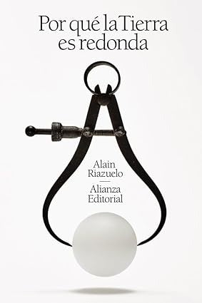 Por qué la Tierra es redonda by Alain Riazuelo