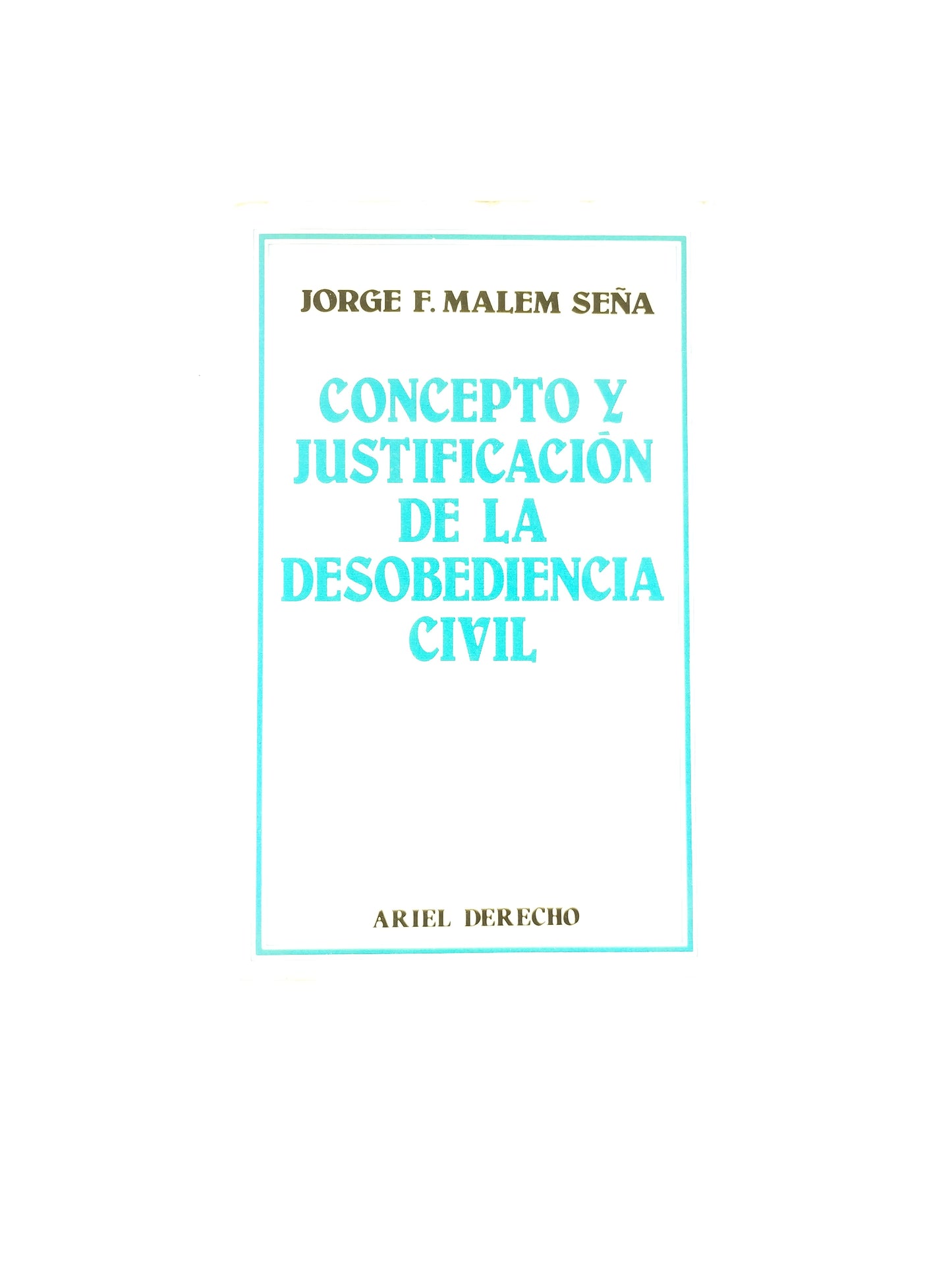 Concepto Y Justificacion De La Desobediencia Civil by Jorge F. Malem Seña