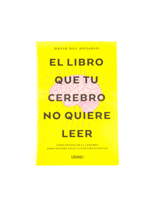 El Libro Que Tu Cerebro No Quiere Leer