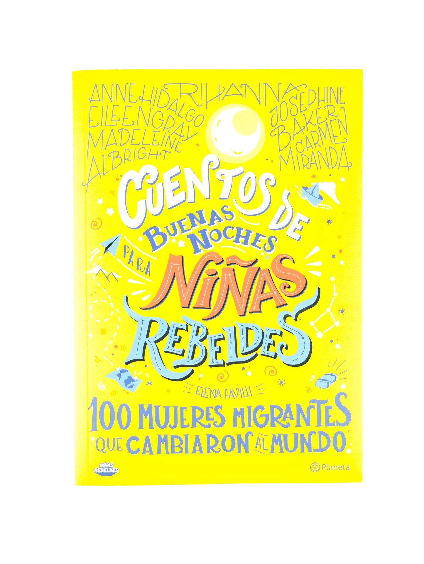 Cuentos De Buenas Noches 3 Para Niñas Rebeldes 100 Mujeres Migrantes Que Cambiaron Al Mundo by Elena Favilli