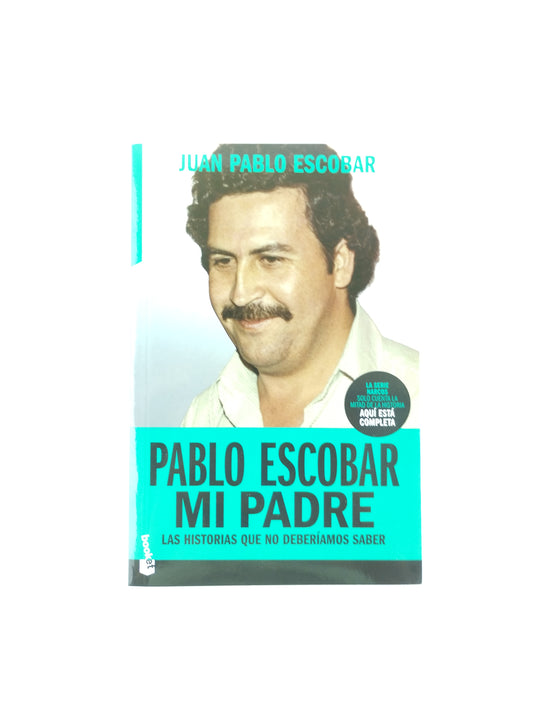 Pablo Escobar Mi Padre Las Historias Que No Deberiamos Saber
