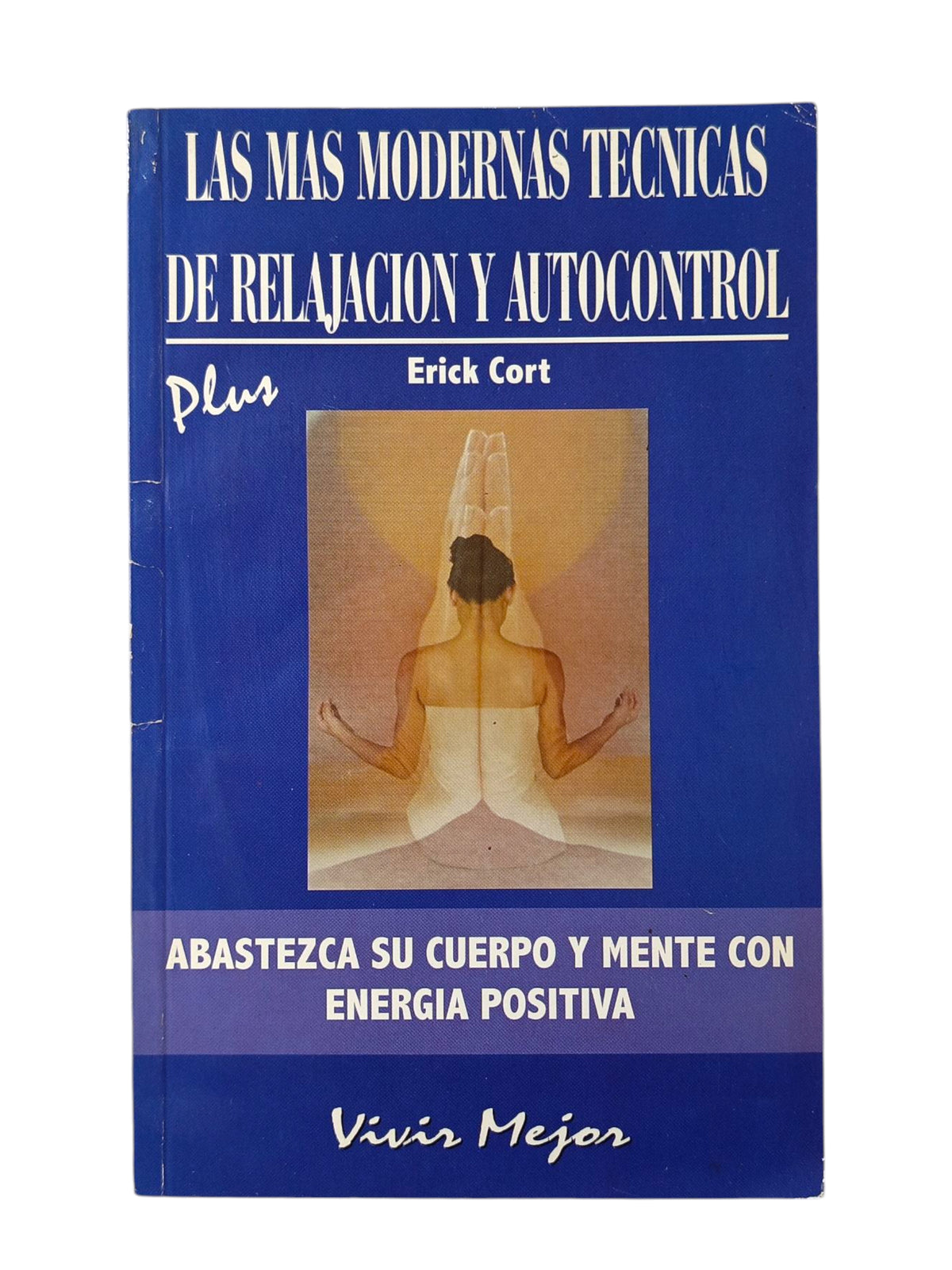Las mas modernas tecnicas de relajacion y autocontrol by Cort Erick