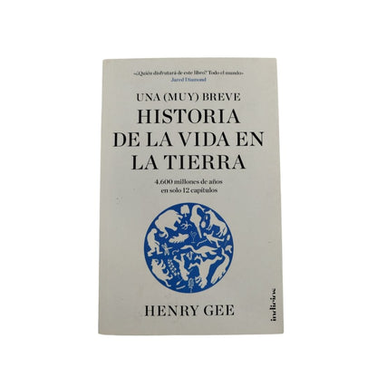 Una (muy) breve historia de la vida en la tierra by Henry Gee