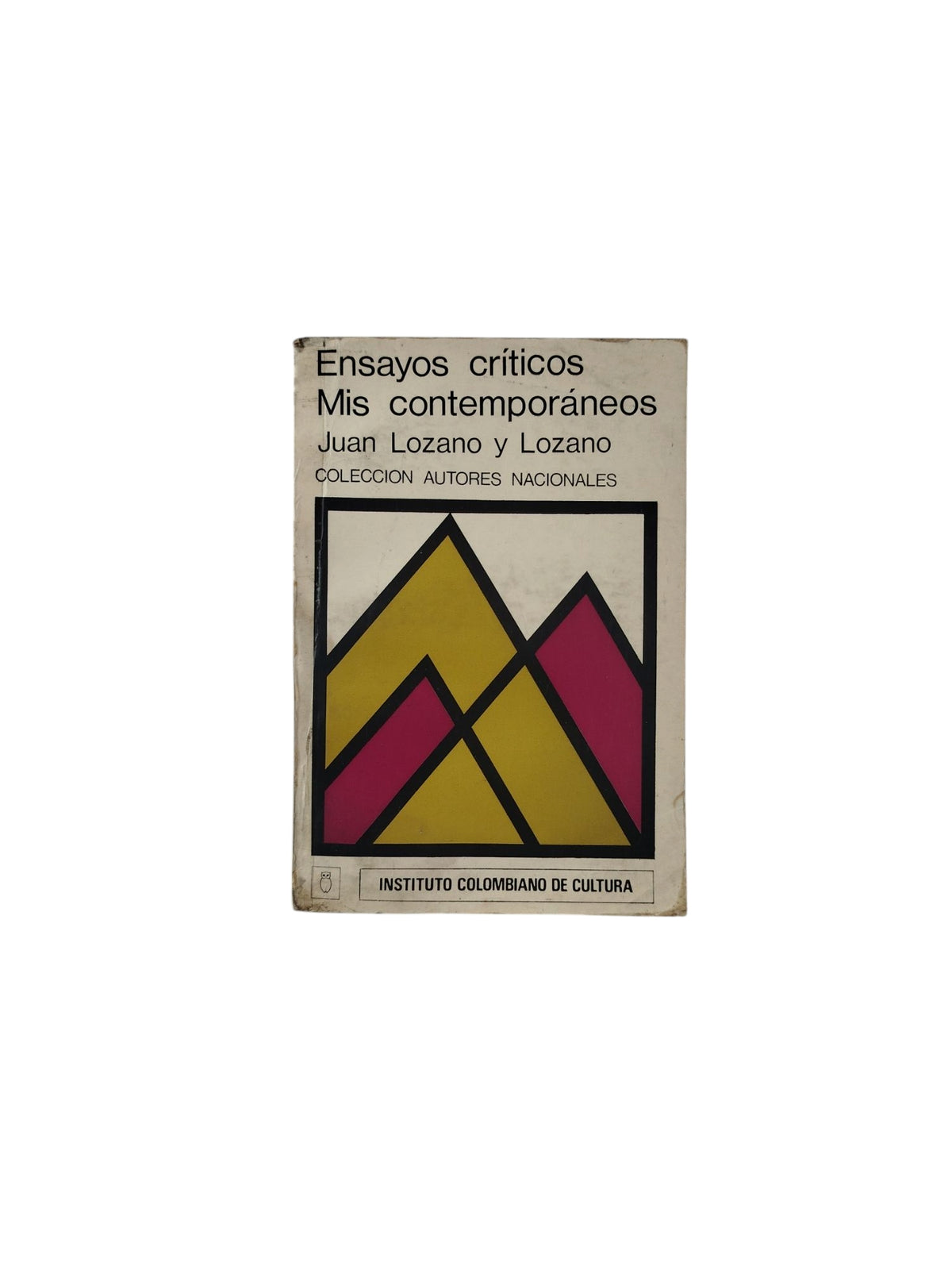 Ensayos críticos: Mis contemporáneos by Juan Lozano y Lozano