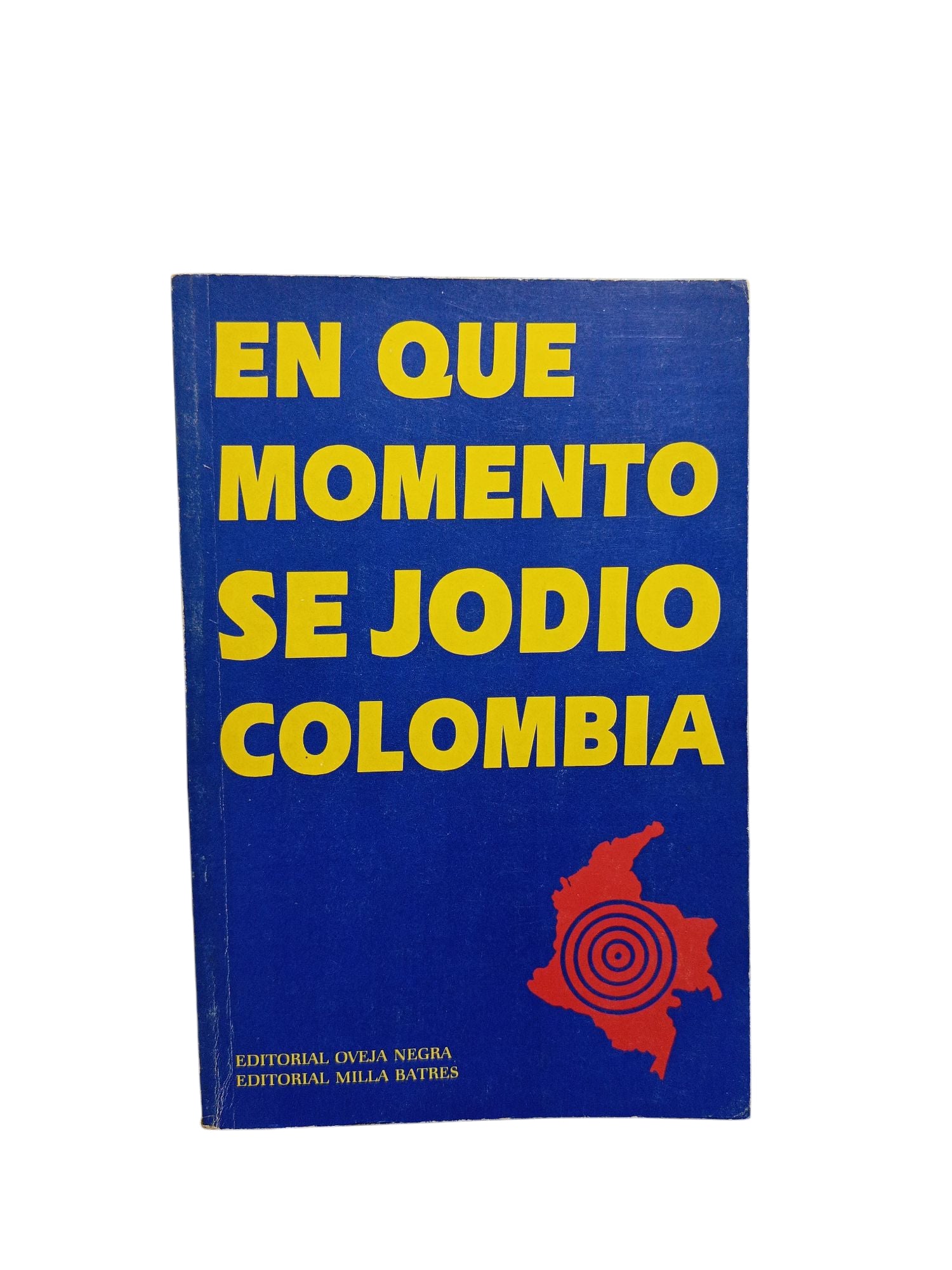 En Que Momento Se Jodio Colombia by Varios Autores