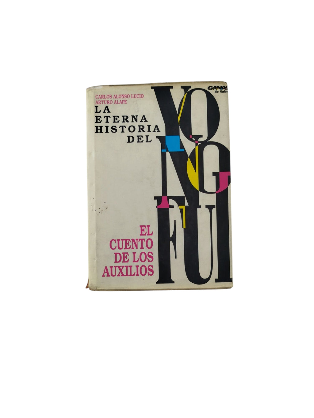 La Eterna Historia Del Yo No Fui by Carlos Alonso Lucio - Arturo Alape