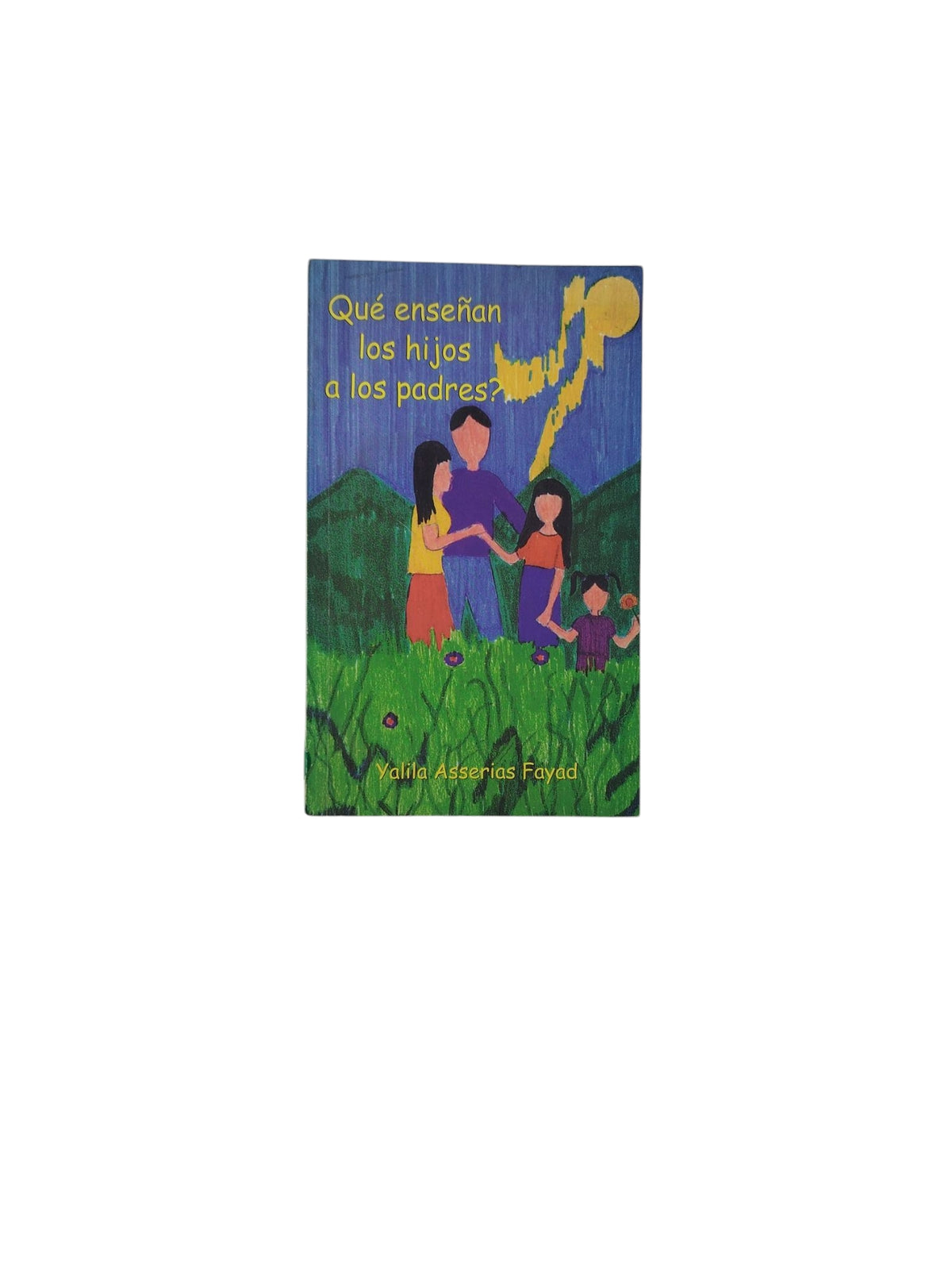 Qué enseñan los hijos a los padres? by Yalila Asserias Fayad