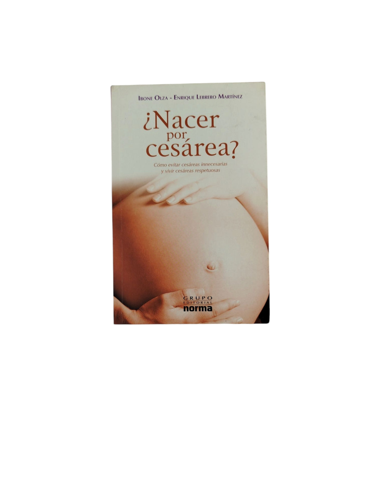 ¿Nacer por Cesárea? by Ibone Olza- Enrique Lebrero Martínez