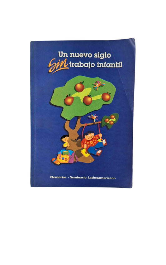 Un nuevo siglo sin trabajo infantil memorias - seminario latinoamericano