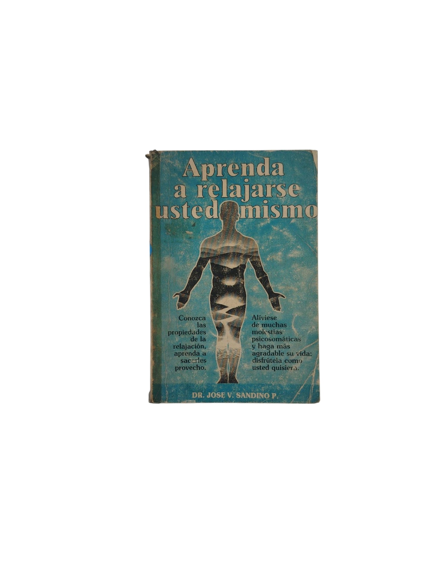 Aprenda a relajarse usted mismo by Dr. Jose V. Sandino P.