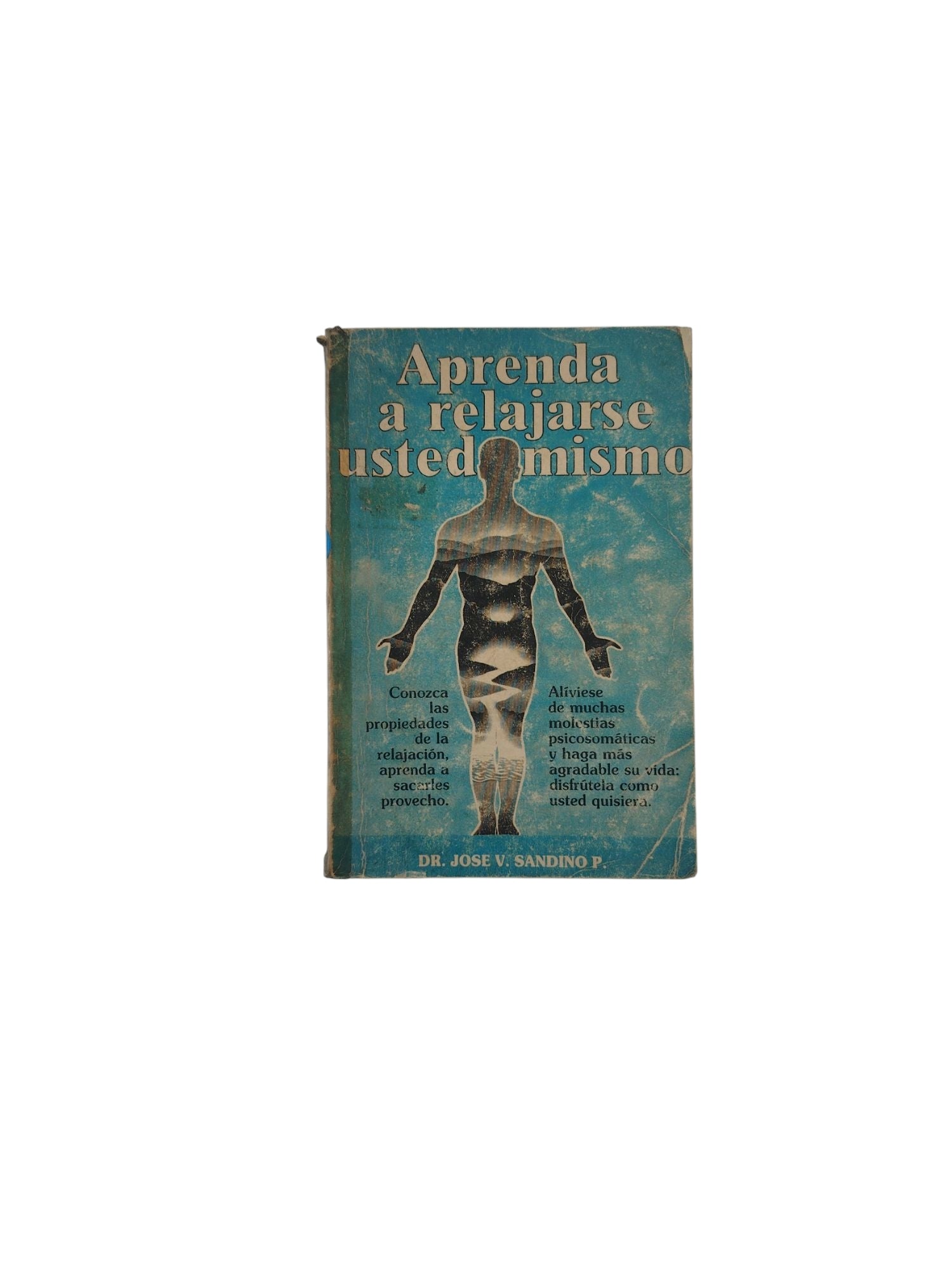 Aprenda a relajarse usted mismo by Dr. Jose V. Sandino P.