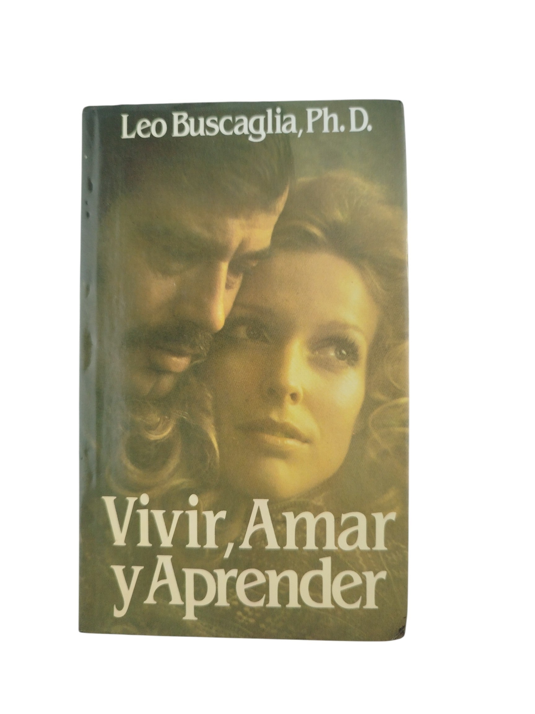 Vivir amar y aprender by Leo Buscaglia,Ph.D